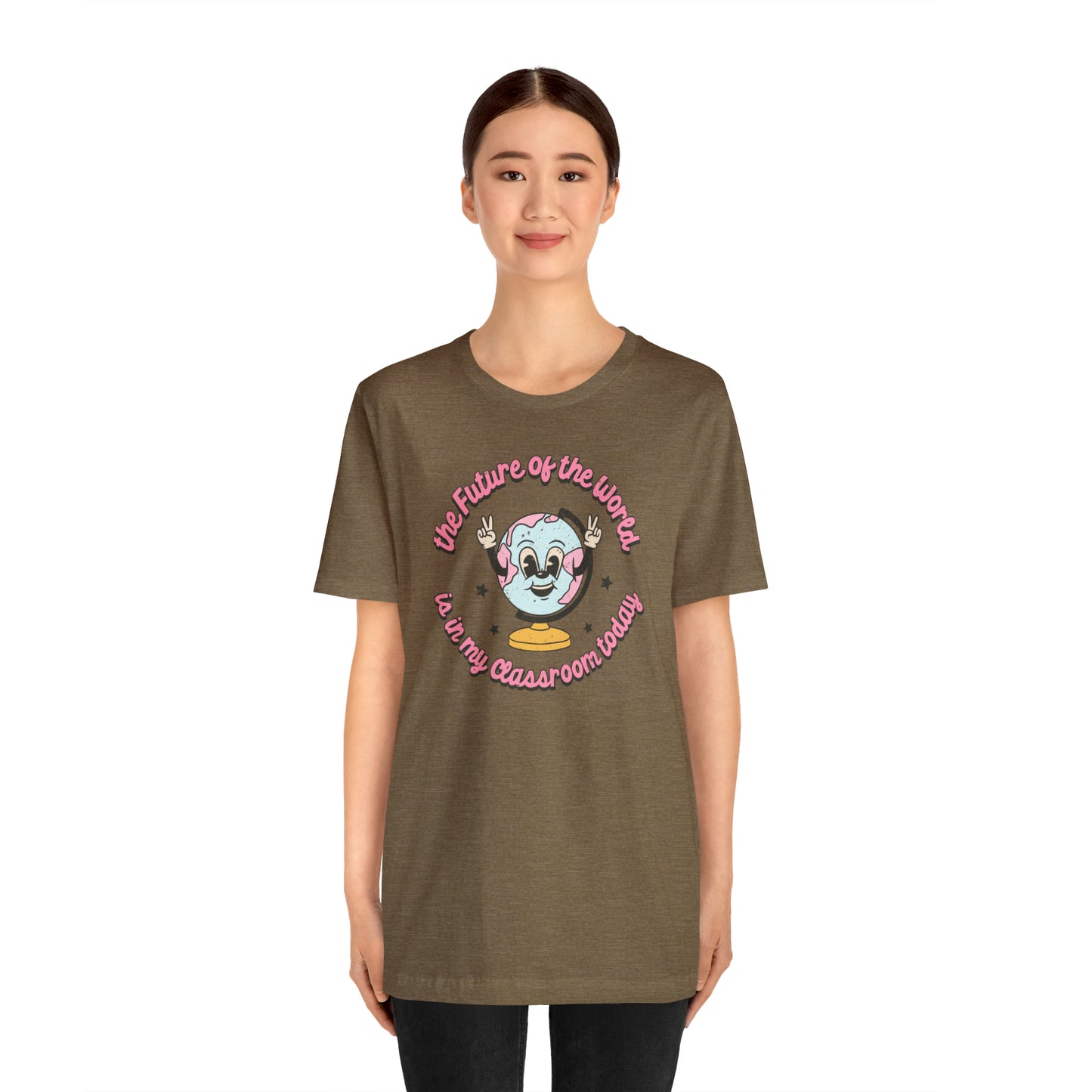 "The Future of the World is In my Classroom Today" Unisex Jersey Short Sleeve Tee