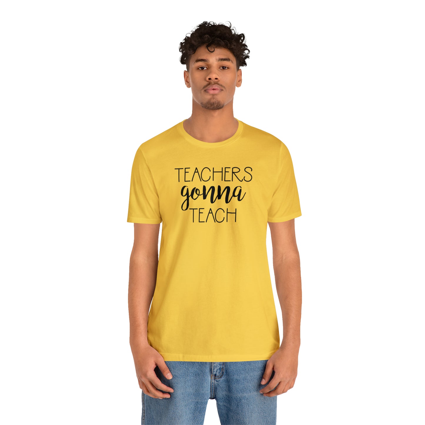 Teachers Gonna Teach T-Shirt