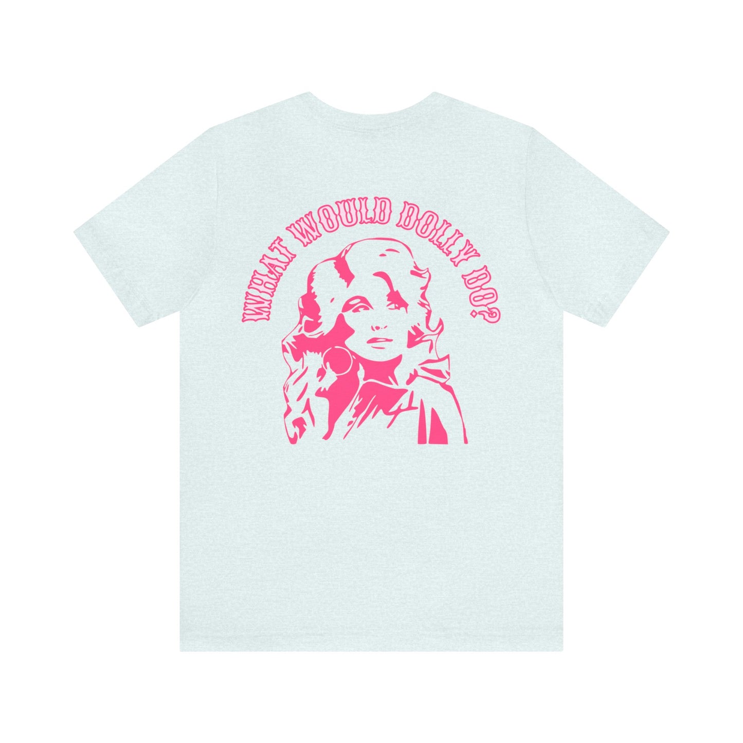 Living Like Dolly/ What Would Dolly Do? (Front and Back Design) Unisex Jersey Short Sleeve Tee