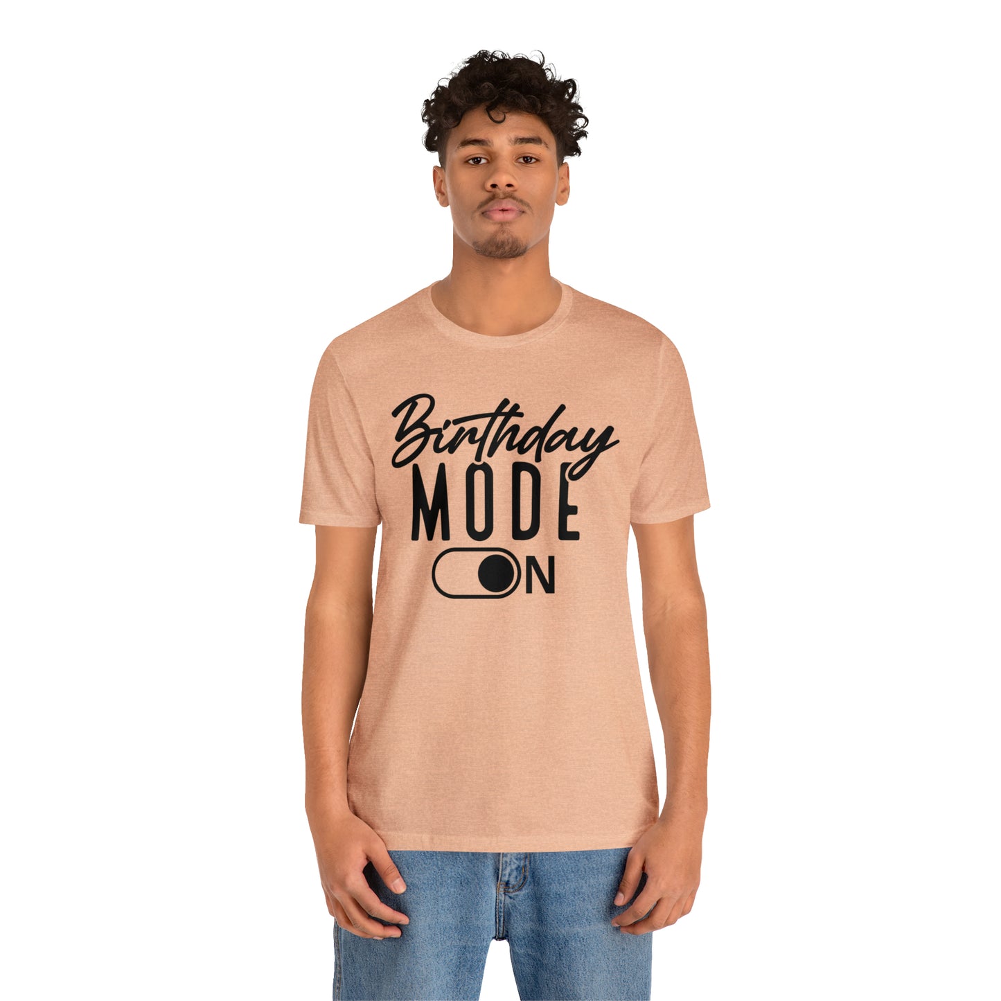 Birthday Mode On T-Shirt