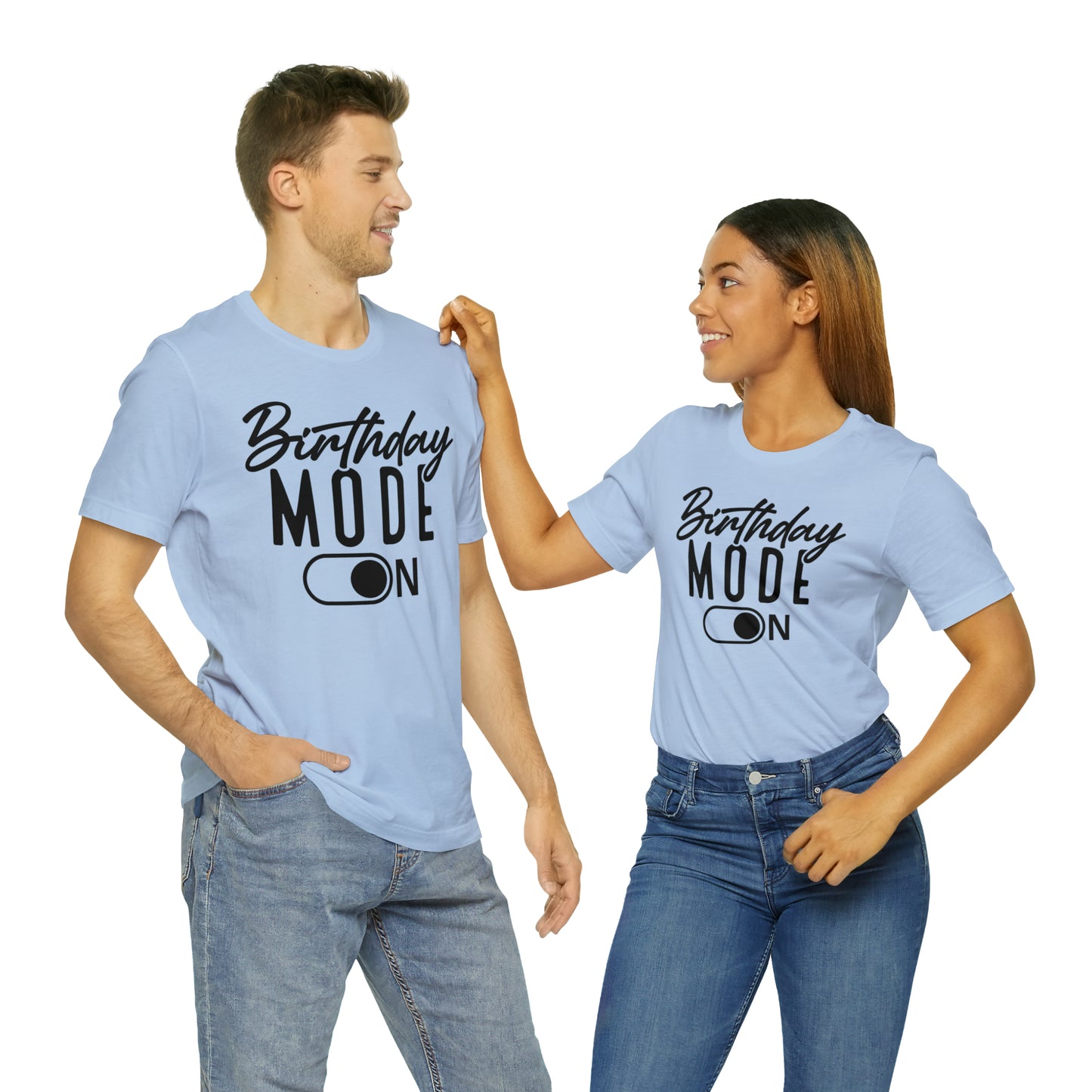Birthday Mode On T-Shirt
