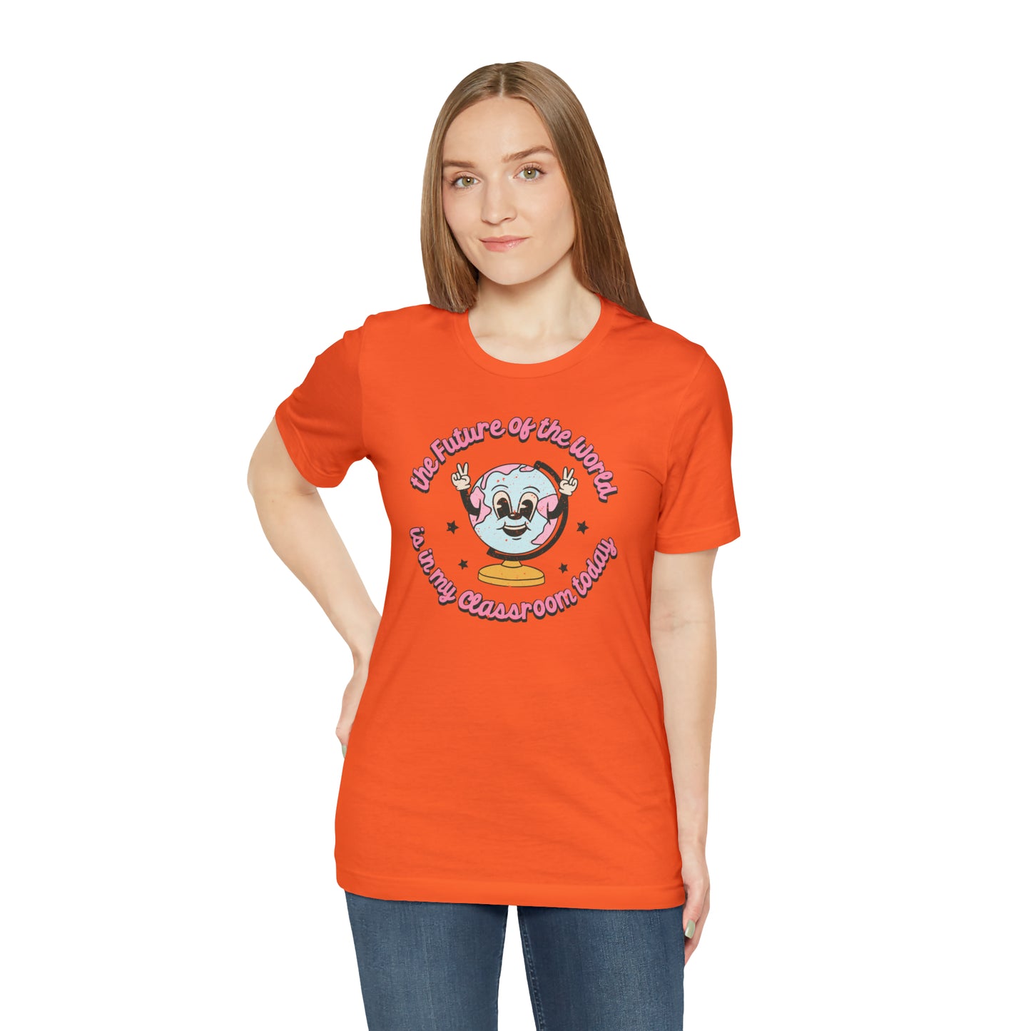 "The Future of the World is In my Classroom Today" Unisex Jersey Short Sleeve Tee
