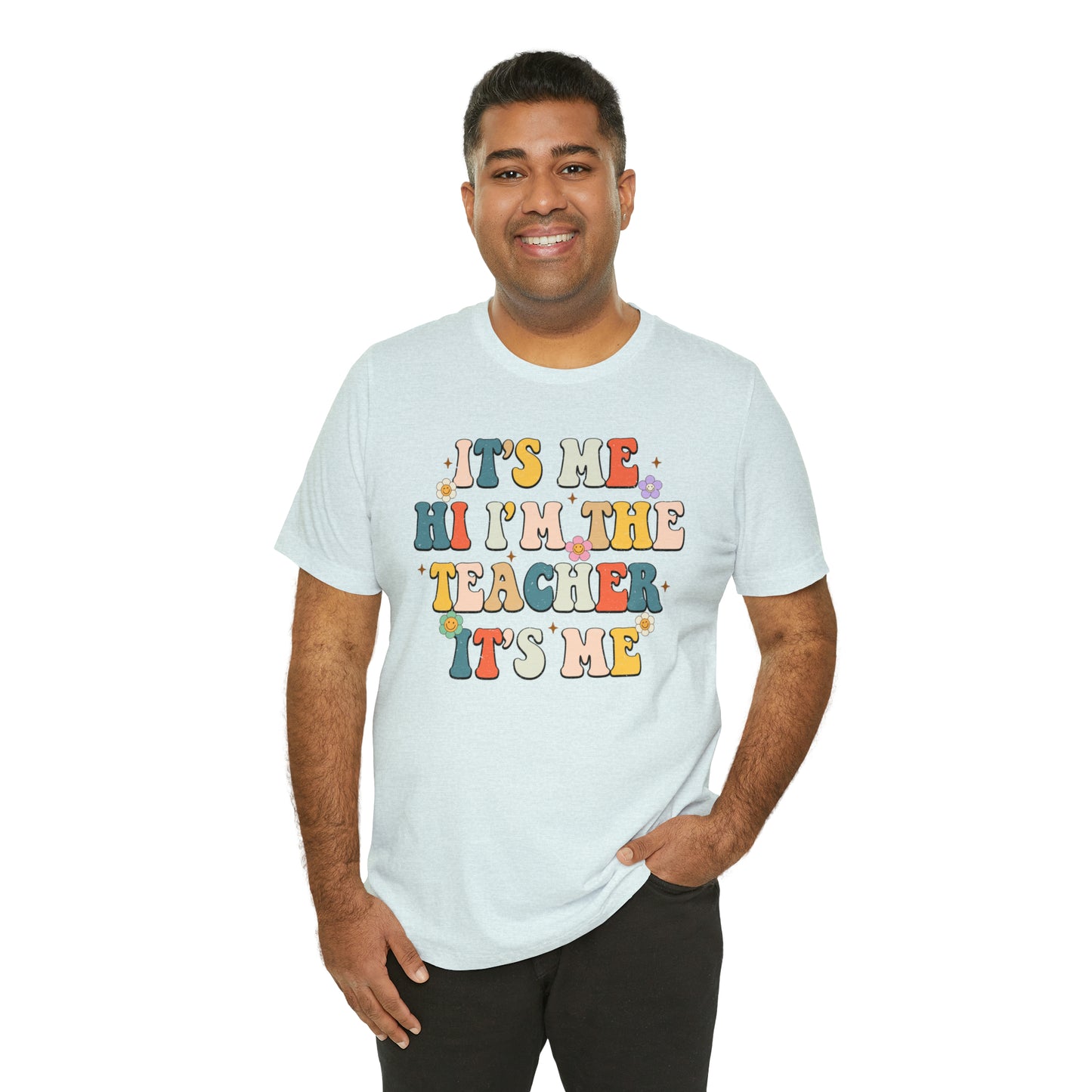 It's Me Hi I'm The Teacher It's Me Unisex Jersey Short Sleeve Tee