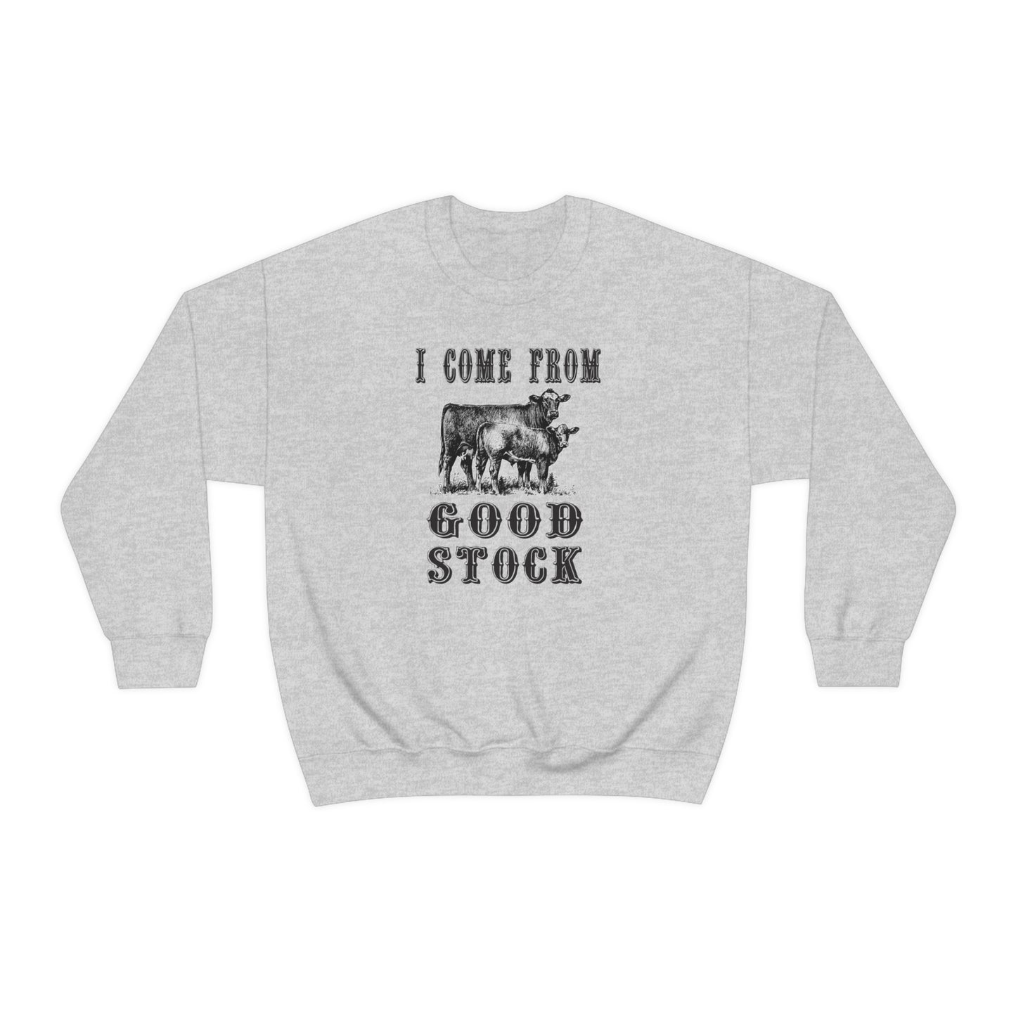 "I come from Good Stock" - Unisex Heavy Blend™ Crewneck Sweatshirt