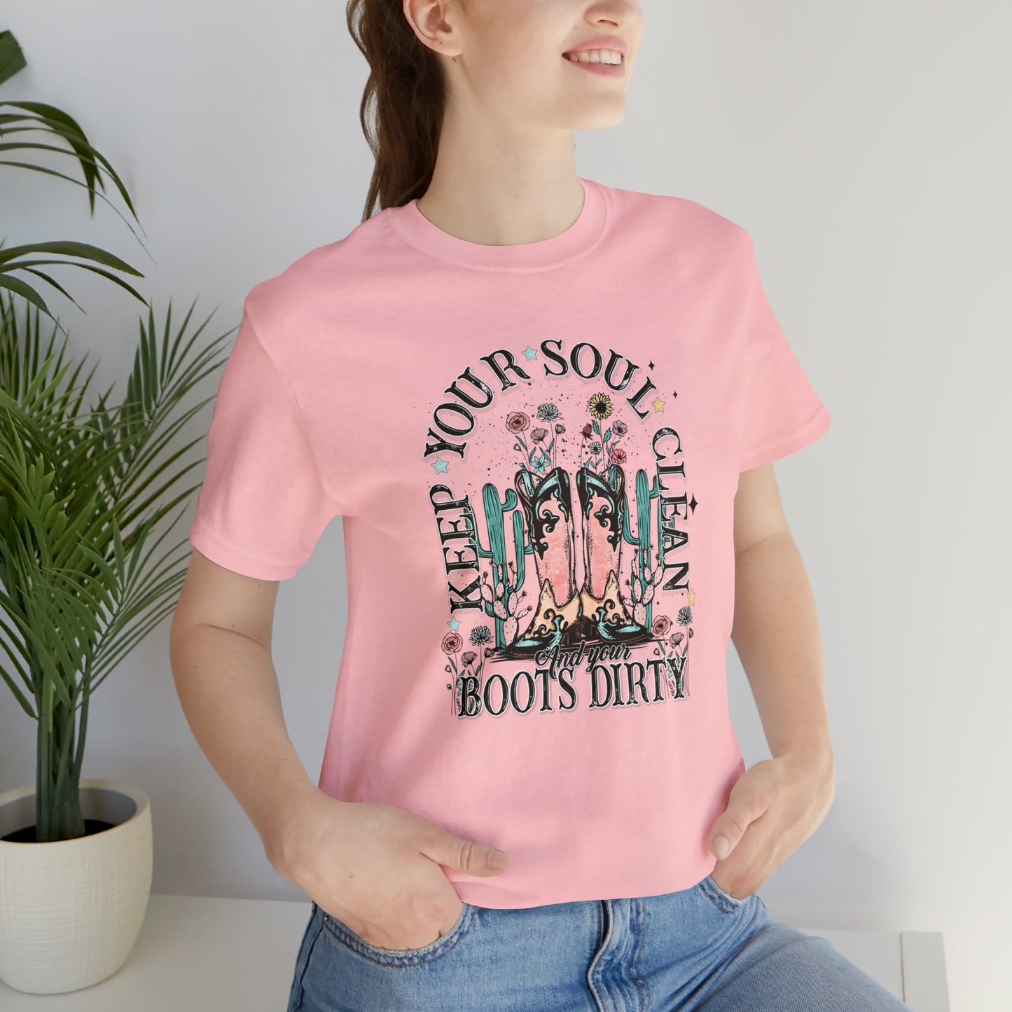 "Keep Your Soul Clean and Your Boots Dirty" Unisex Jersey Short Sleeve Tee