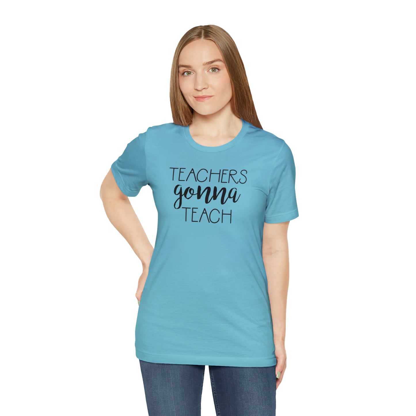 Teachers Gonna Teach T-Shirt