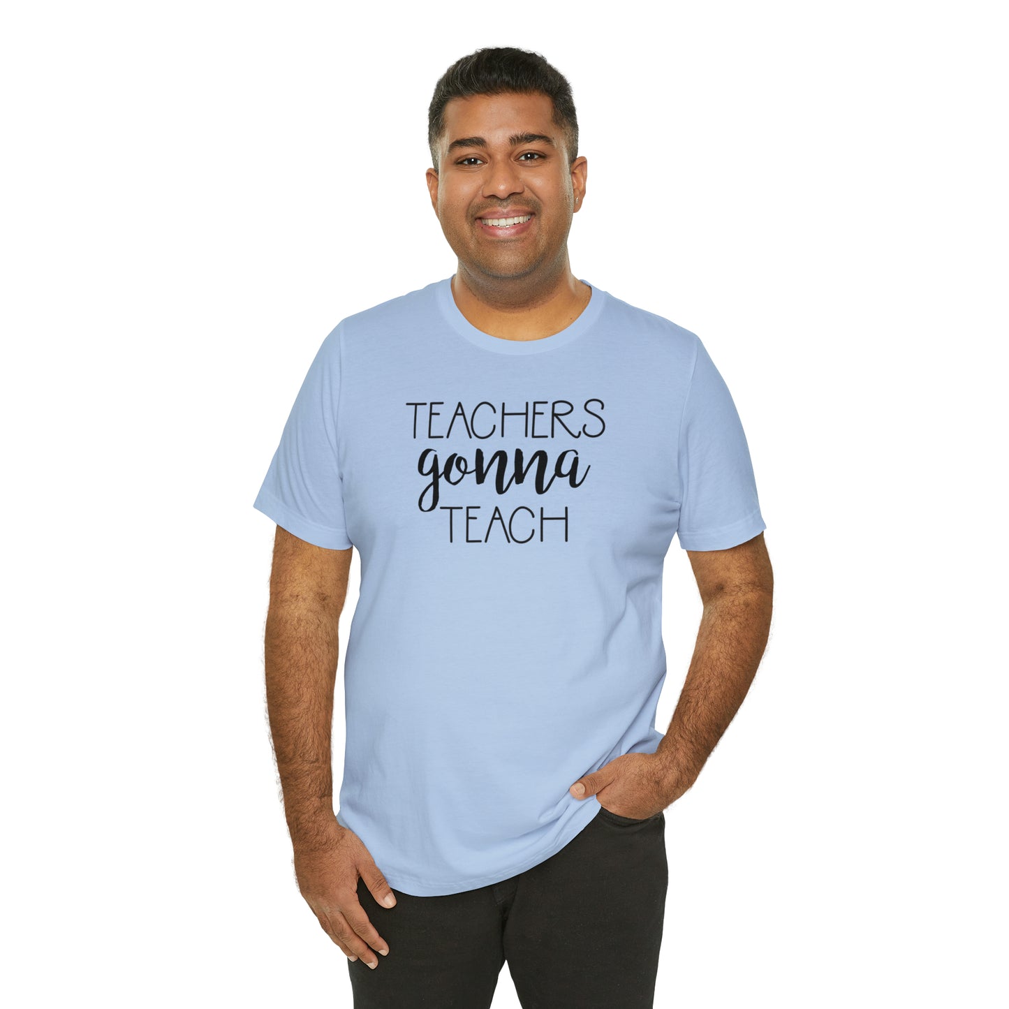 Teachers Gonna Teach T-Shirt