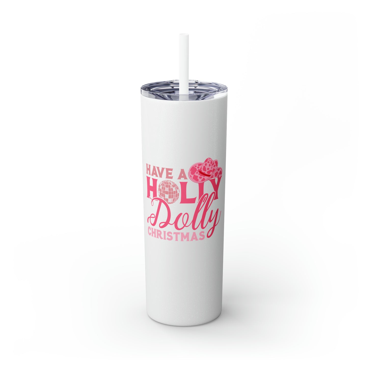 Have a Holly Dolly Christmas Pink Text Skinny Tumbler with Pick your Color Straw, 20oz