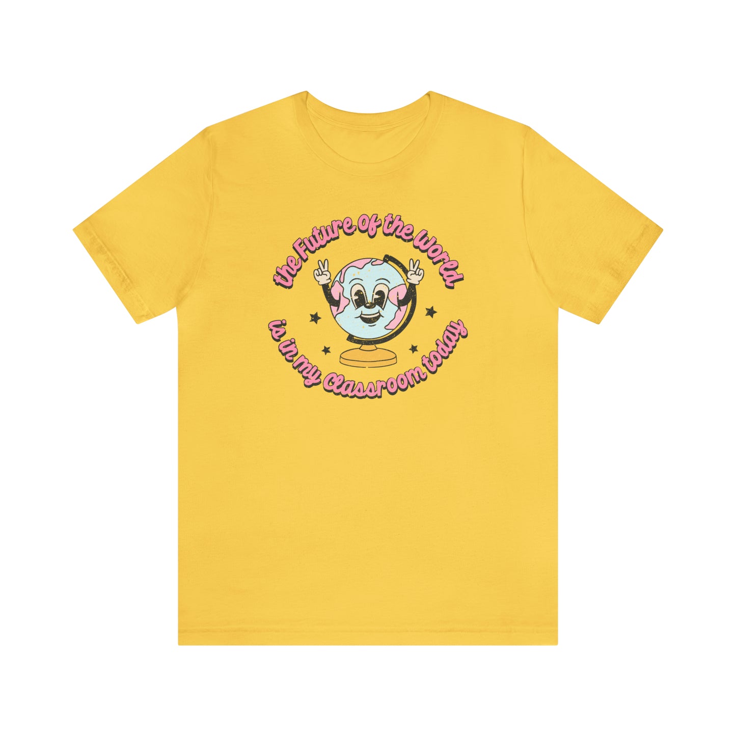 "The Future of the World is In my Classroom Today" Unisex Jersey Short Sleeve Tee