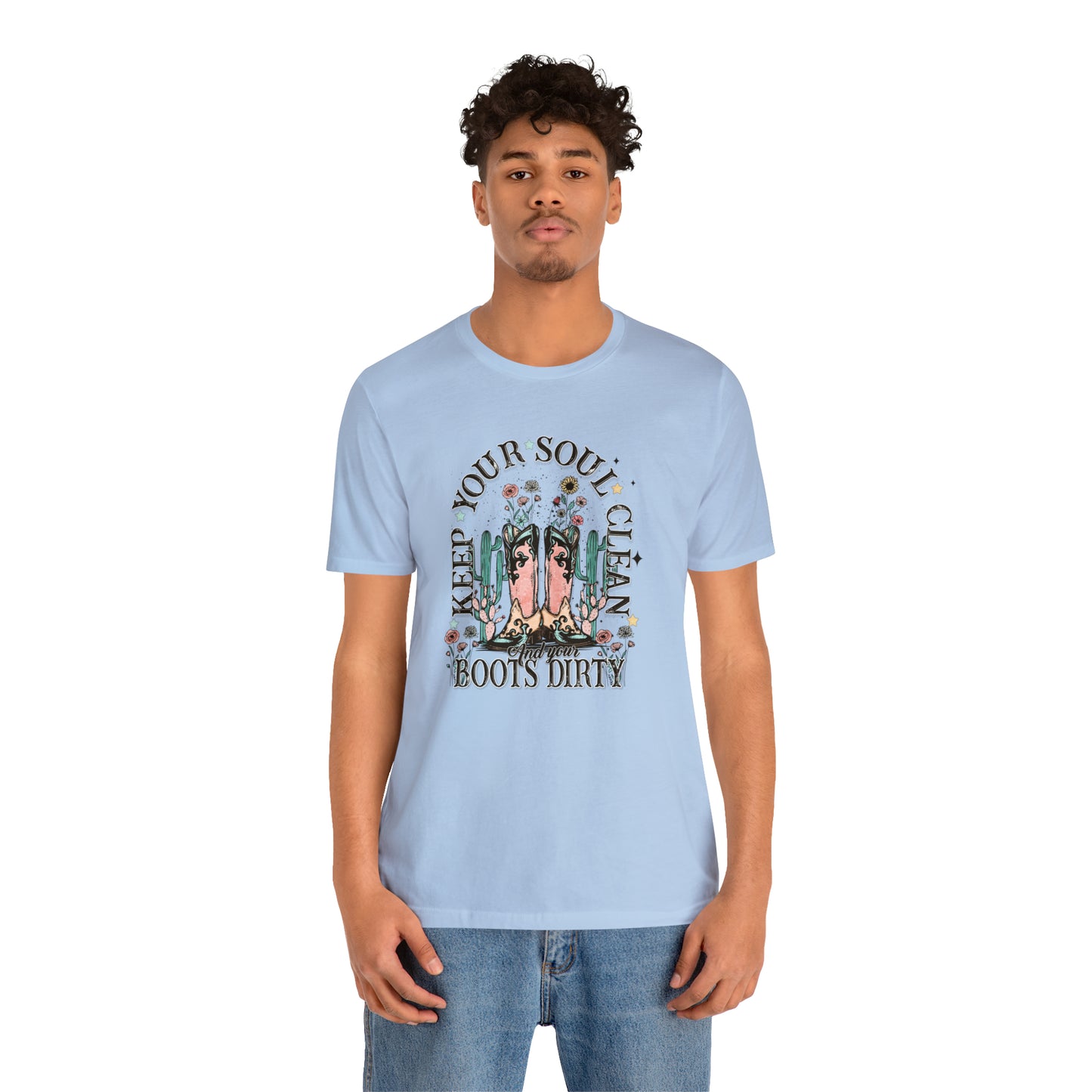 "Keep Your Soul Clean and Your Boots Dirty" Unisex Jersey Short Sleeve Tee