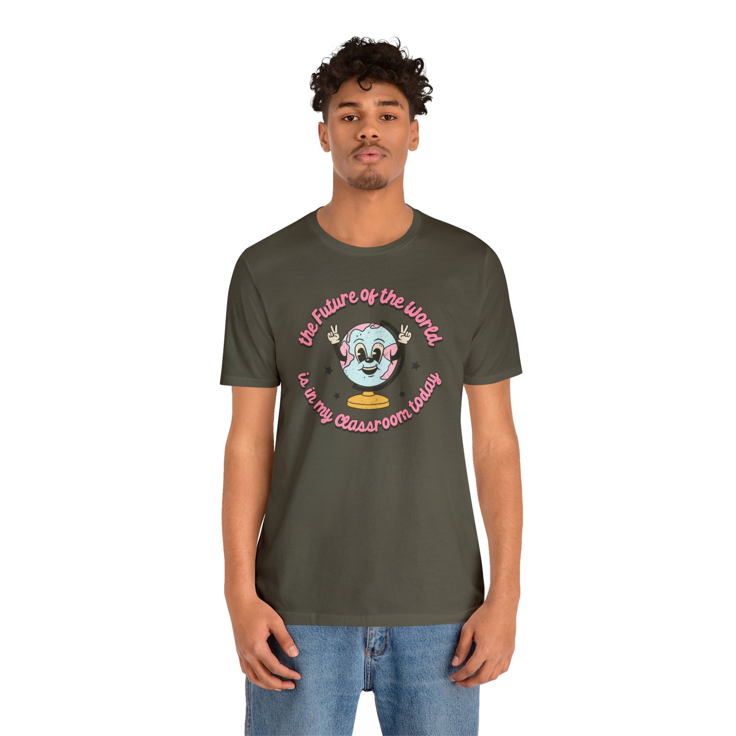 "The Future of the World is In my Classroom Today" Unisex Jersey Short Sleeve Tee