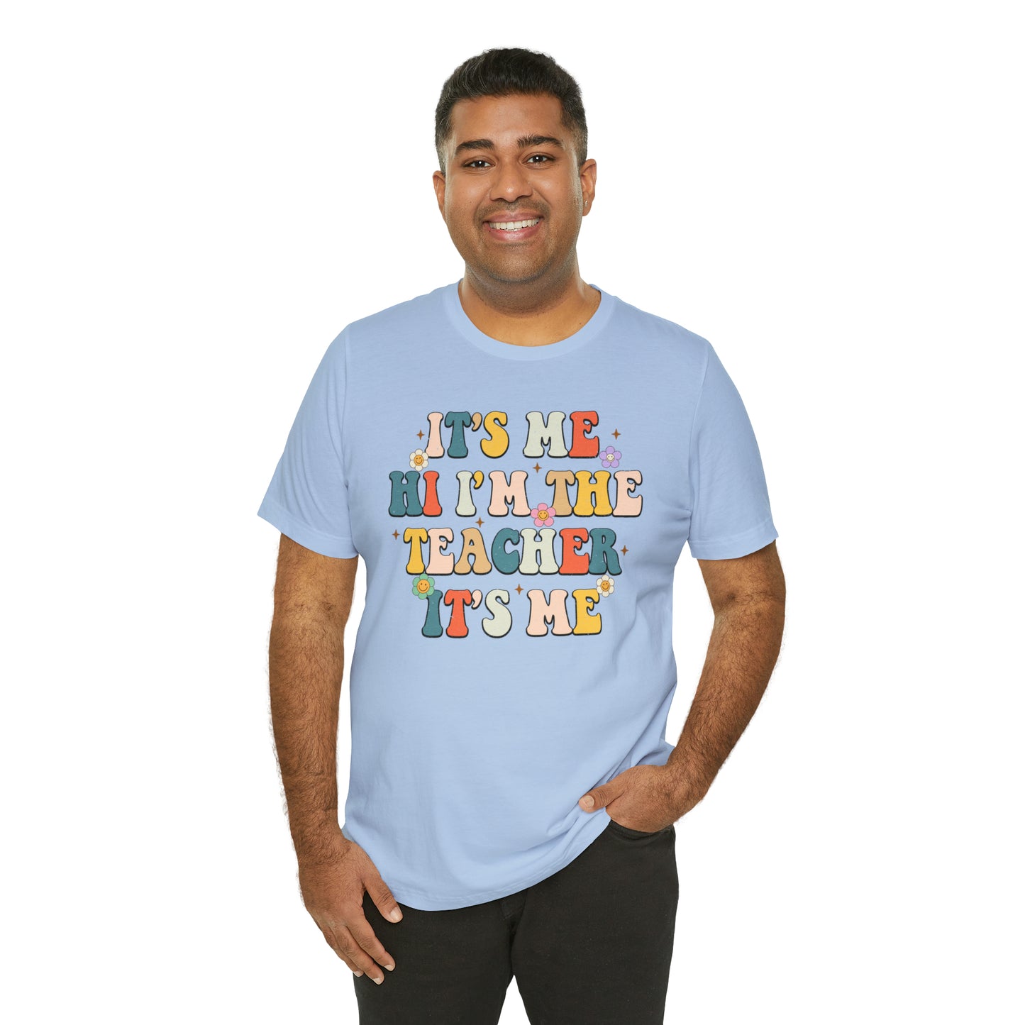 It's Me Hi I'm The Teacher It's Me Unisex Jersey Short Sleeve Tee