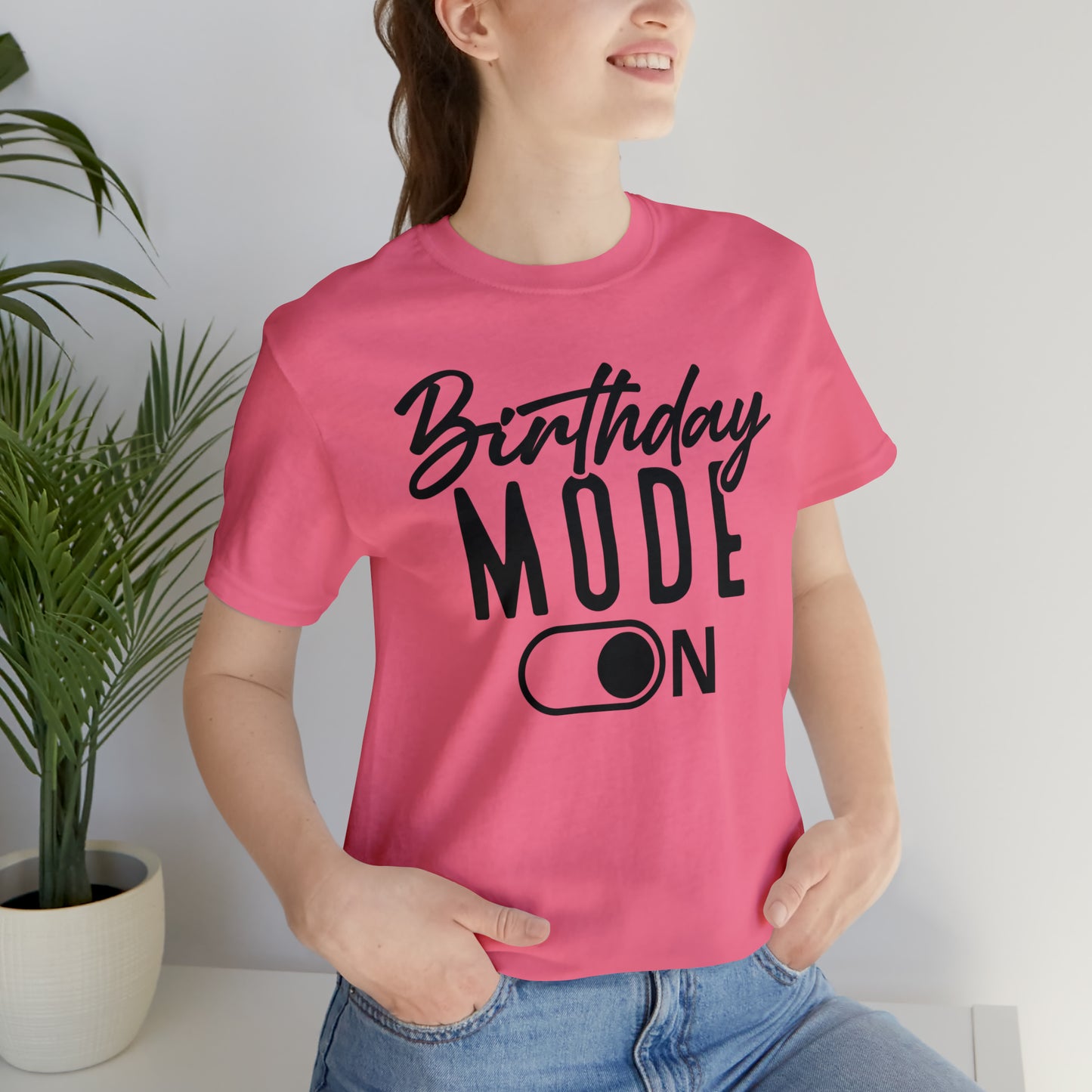 Birthday Mode On T-Shirt