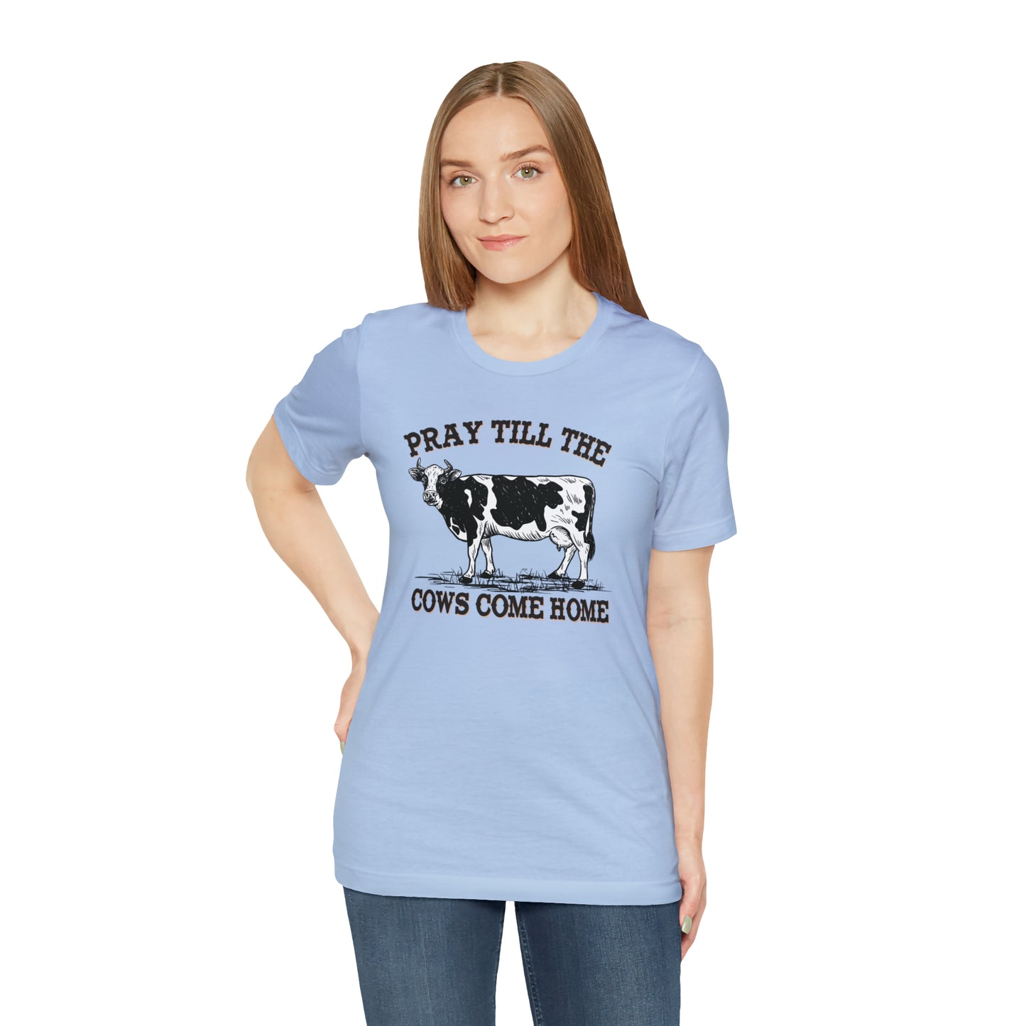 Pray 'til the Cows Come Home Unisex Jersey Short Sleeve Tee