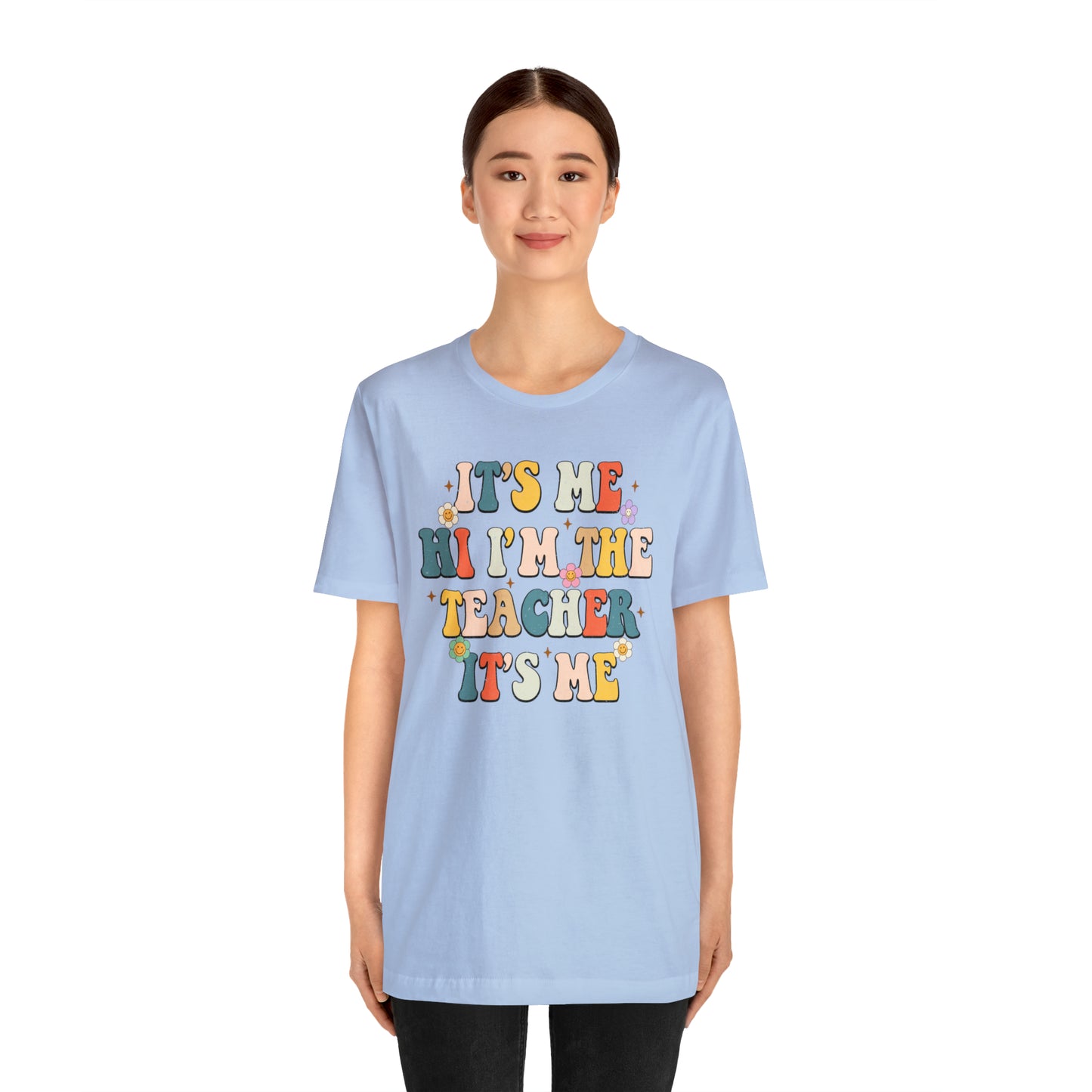 It's Me Hi I'm The Teacher It's Me Unisex Jersey Short Sleeve Tee