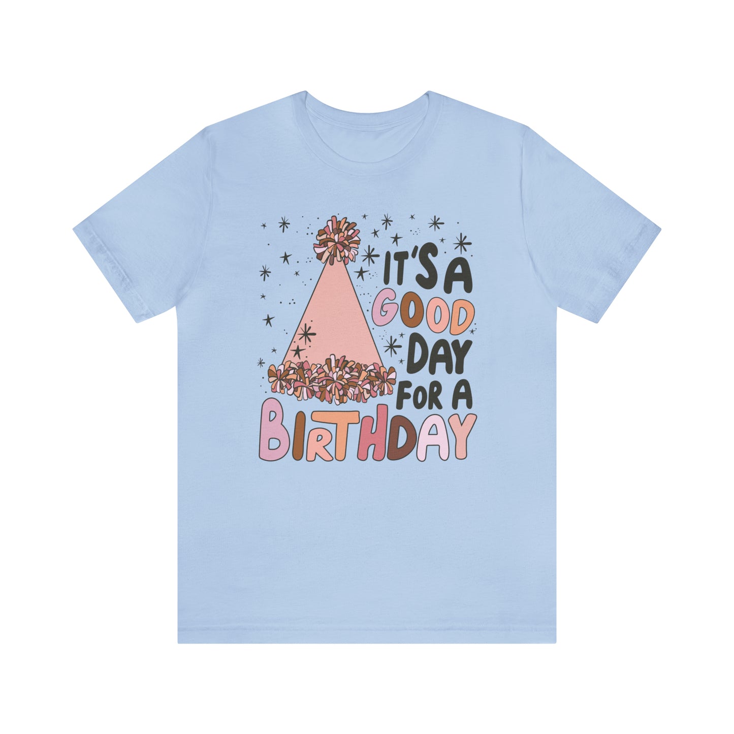 It's a Good Day for a Birthday T-Shirt