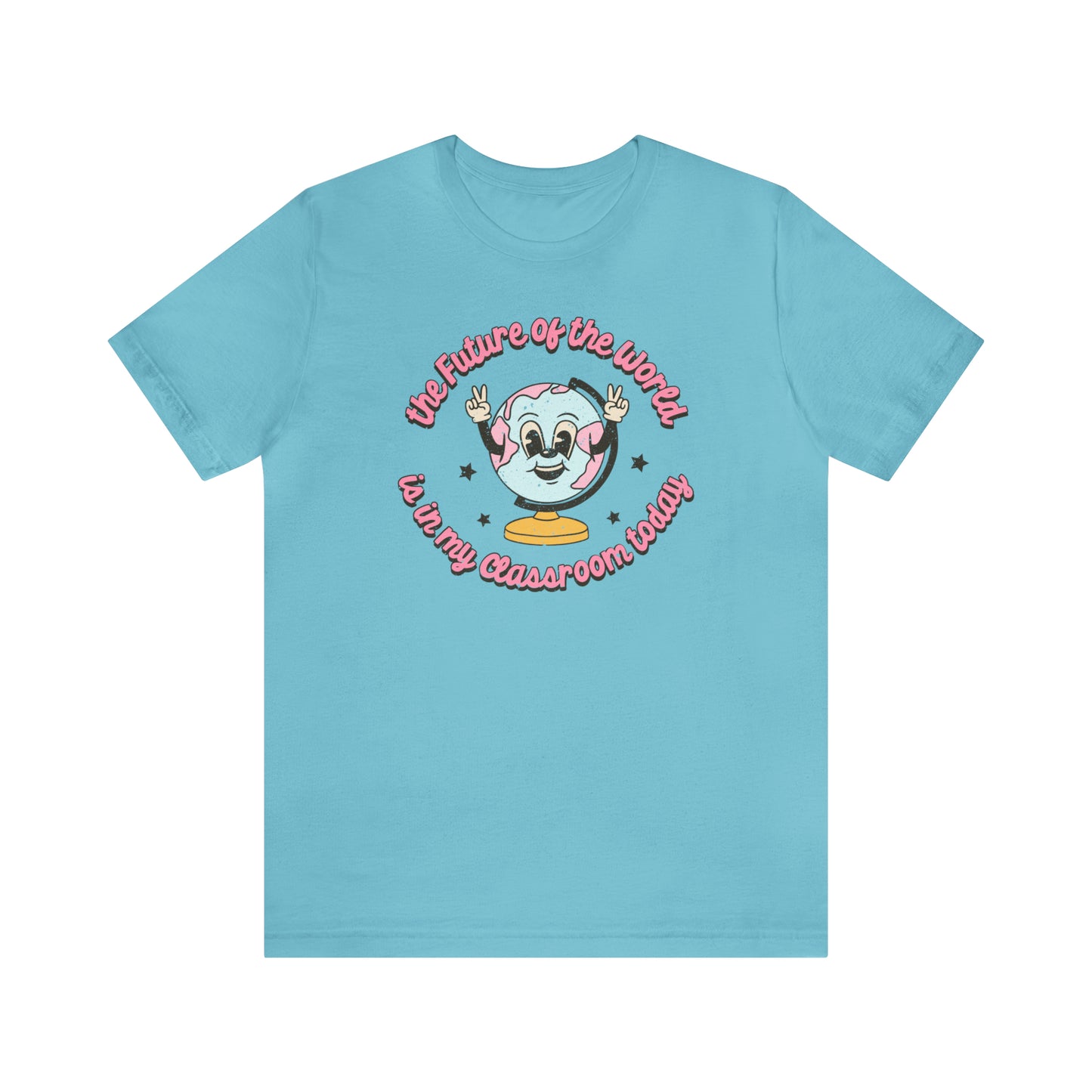 "The Future of the World is In my Classroom Today" Unisex Jersey Short Sleeve Tee