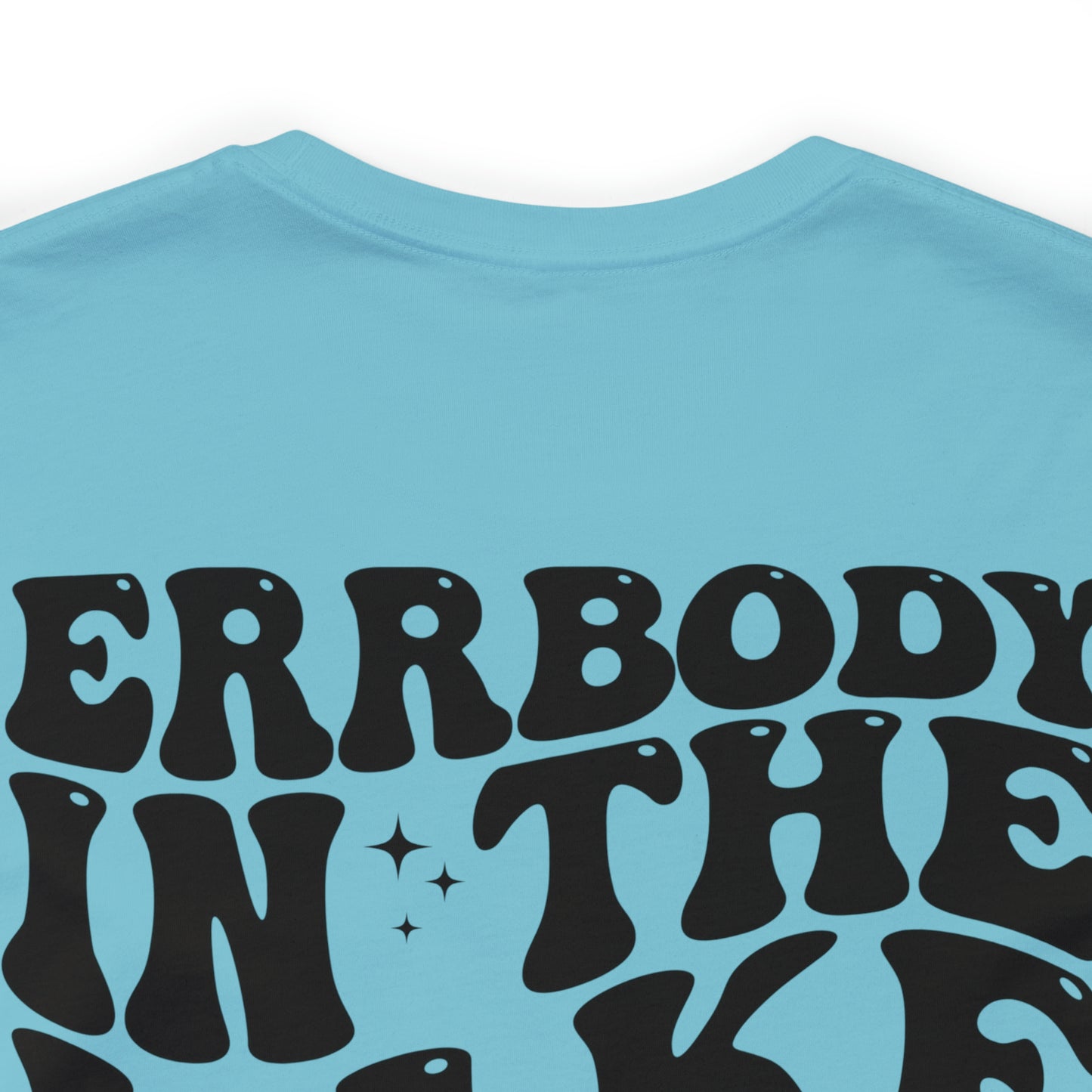 "Errbody in the Lake Gettin' Tipsy" (Front and Back Design) Unisex Jersey Short Sleeve Tee