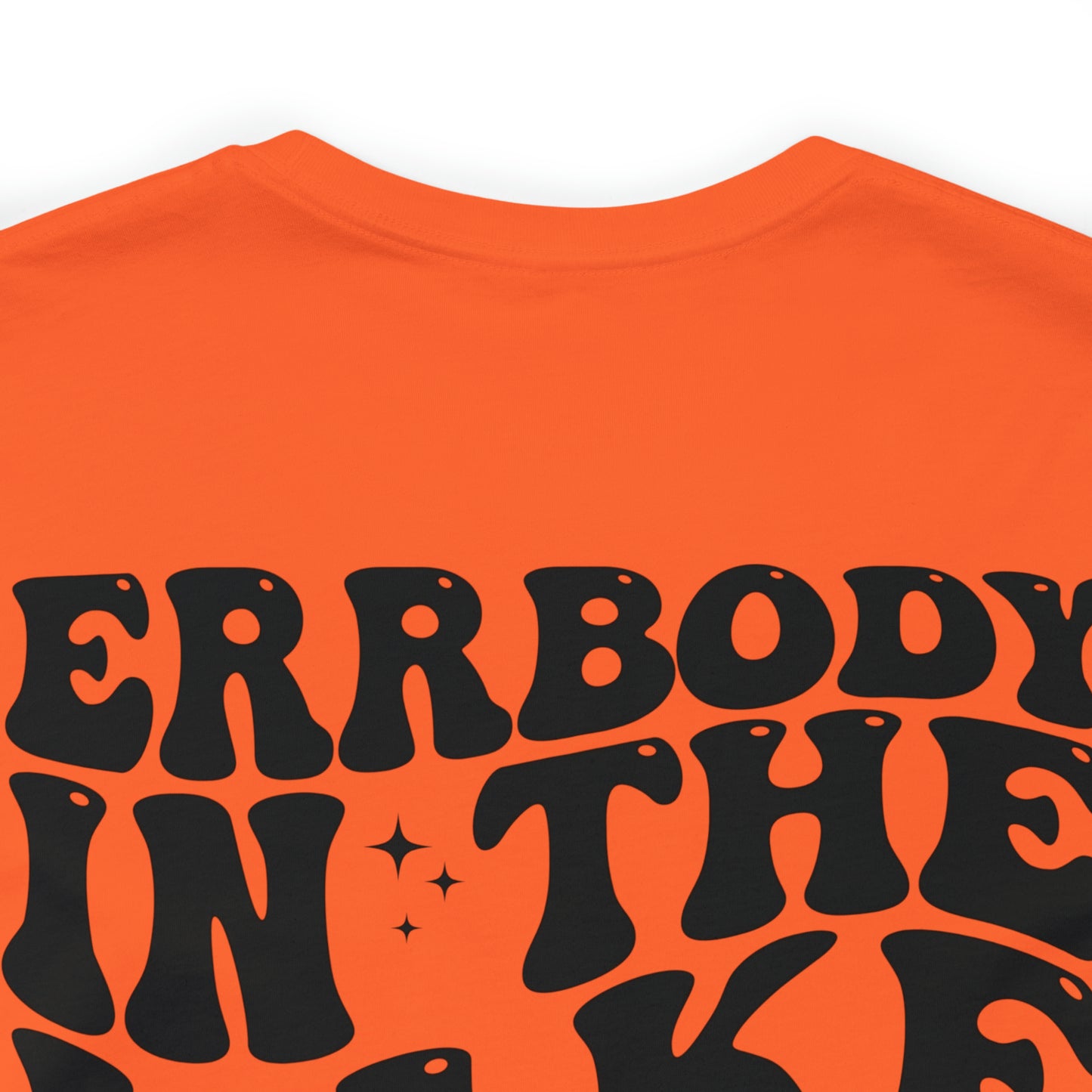 "Errbody in the Lake Gettin' Tipsy" (Front and Back Design) Unisex Jersey Short Sleeve Tee