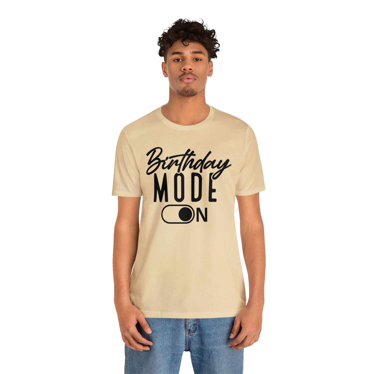 Birthday Mode On T-Shirt