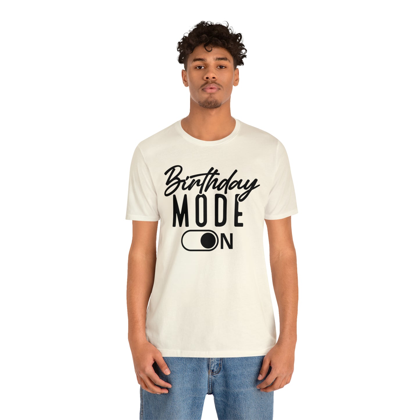 Birthday Mode On T-Shirt