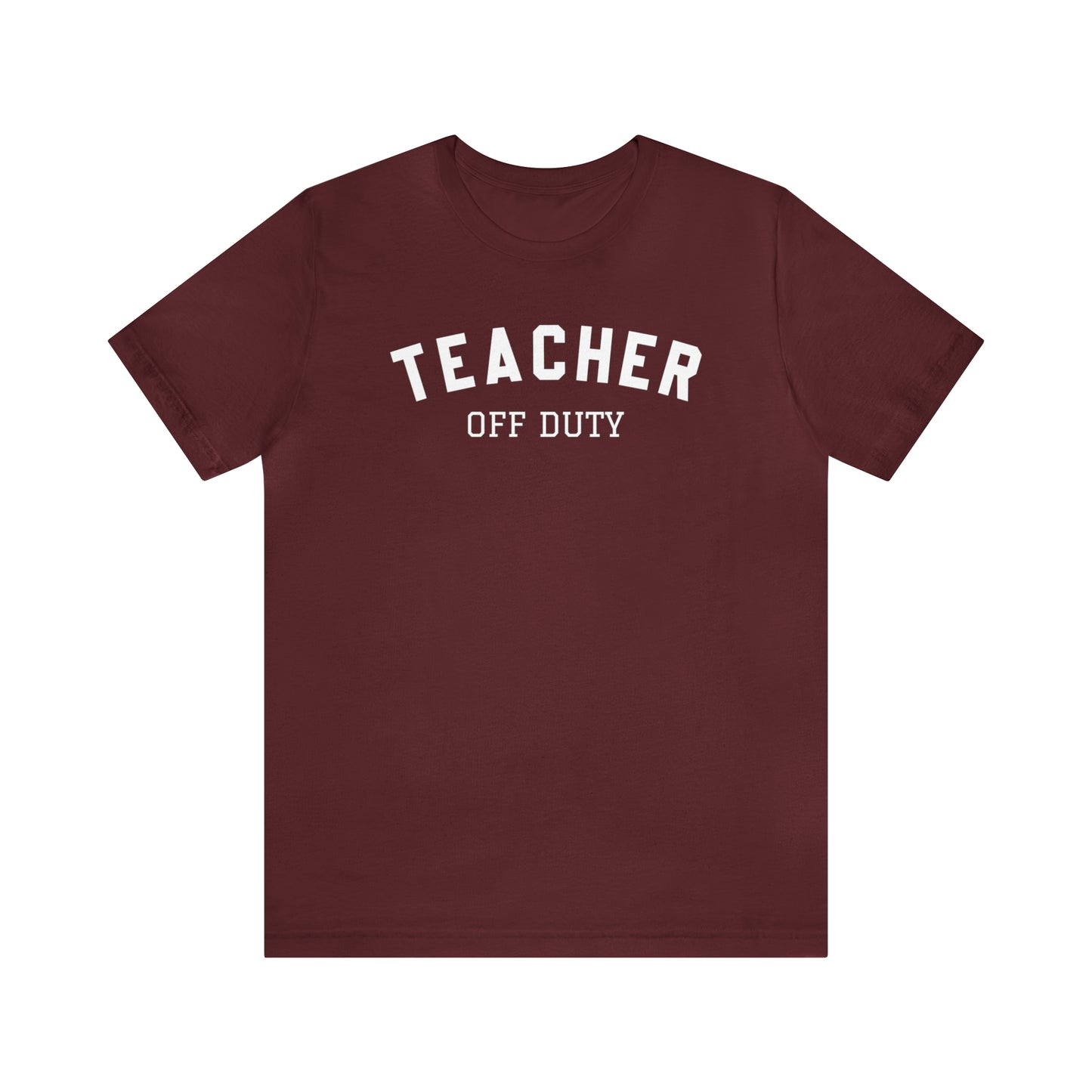 "Teacher Off-Duty" Unisex Jersey Short Sleeve Tee