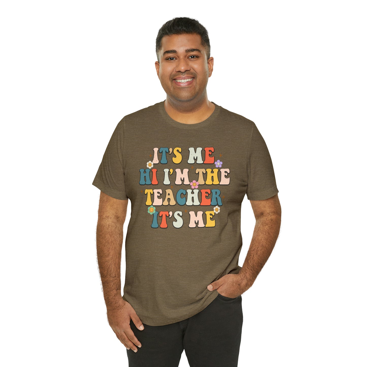 It's Me Hi I'm The Teacher It's Me Unisex Jersey Short Sleeve Tee