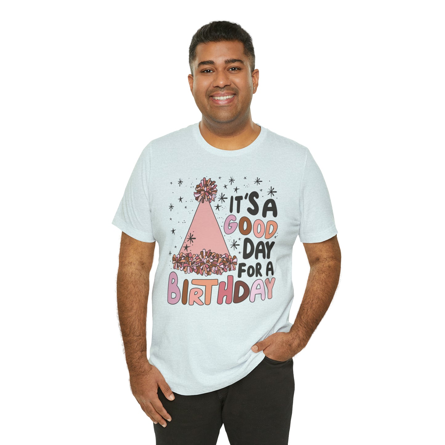 It's a Good Day for a Birthday T-Shirt