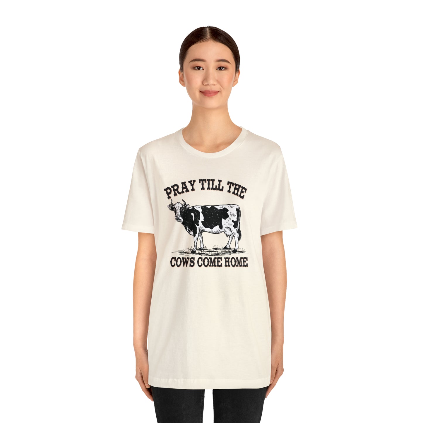 Pray 'til the Cows Come Home Unisex Jersey Short Sleeve Tee