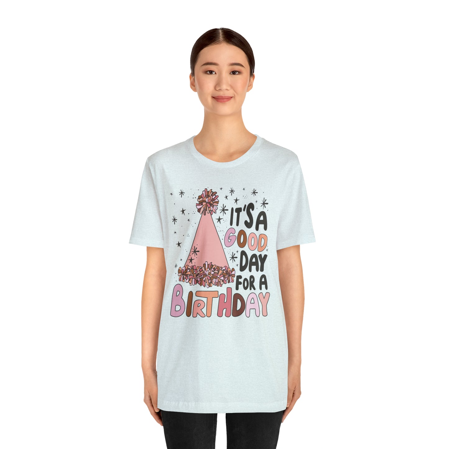 It's a Good Day for a Birthday T-Shirt