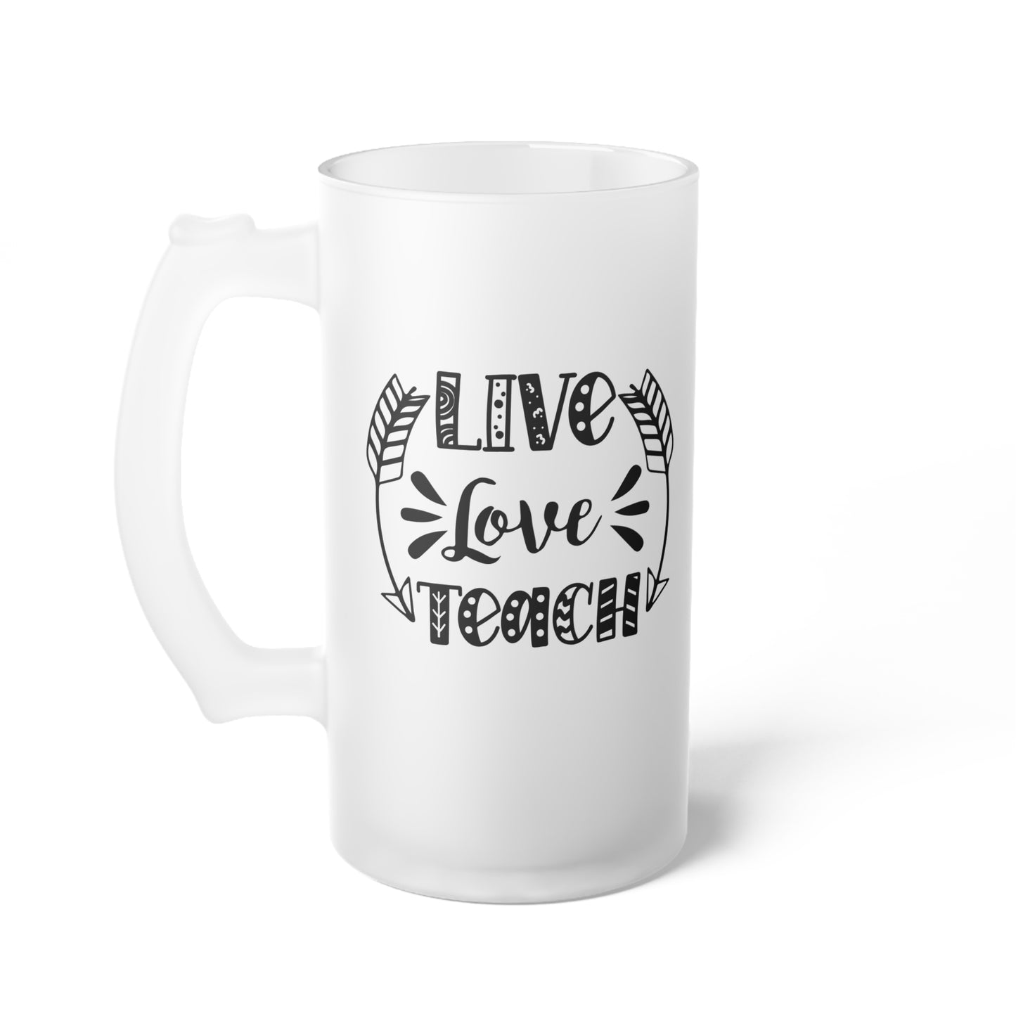 Live Love Teach Frosted Glass Beer Mug