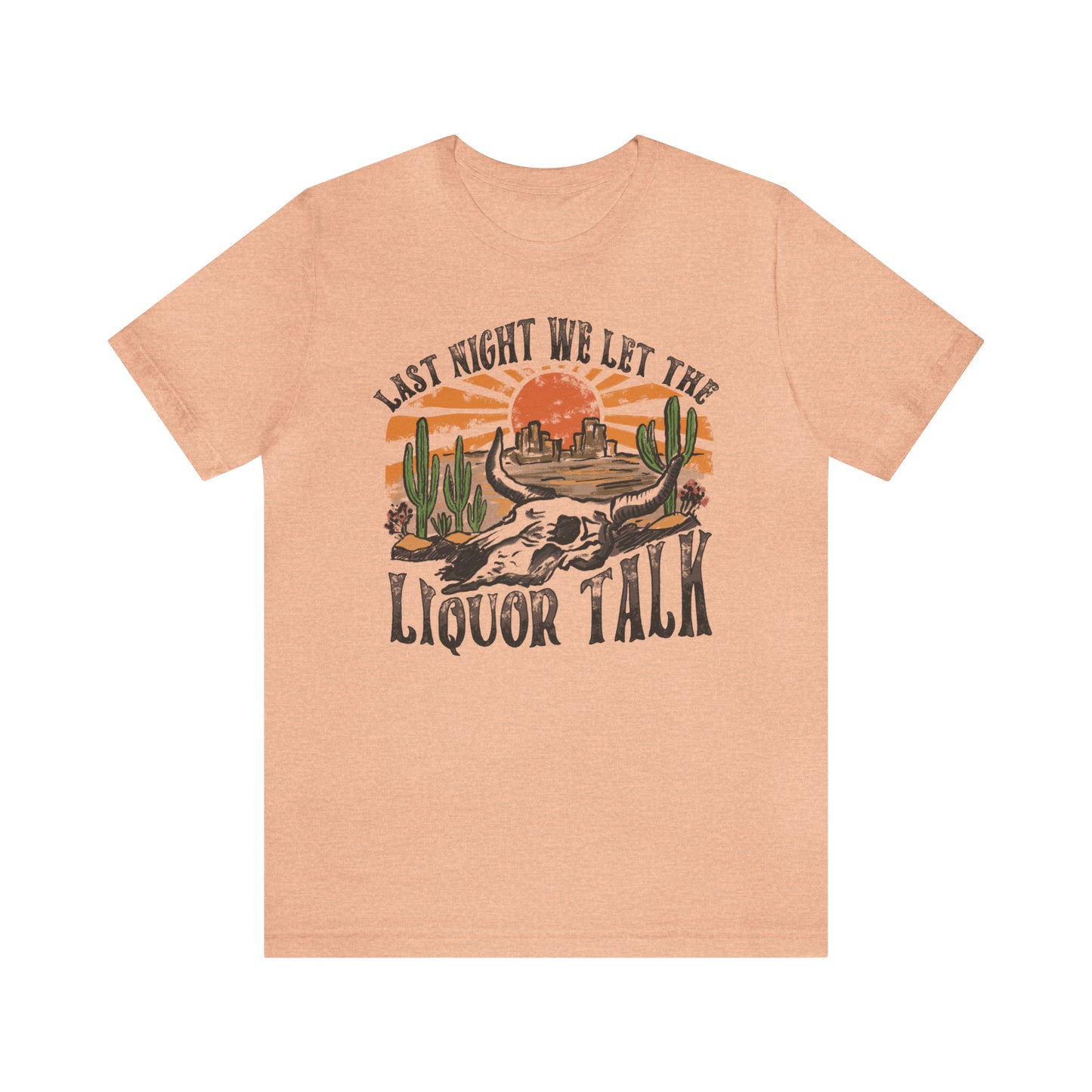 Vintage "Last Night We Let the Liquor Talk" Unisex Jersey Short Sleeve Tee