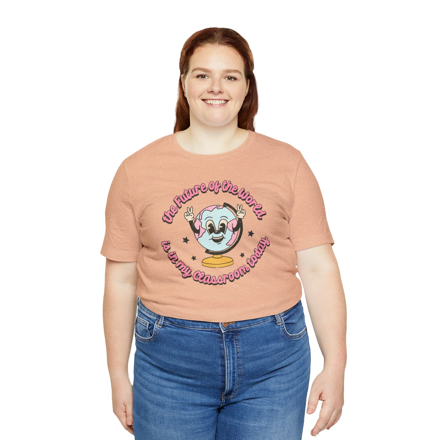 "The Future of the World is In my Classroom Today" Unisex Jersey Short Sleeve Tee