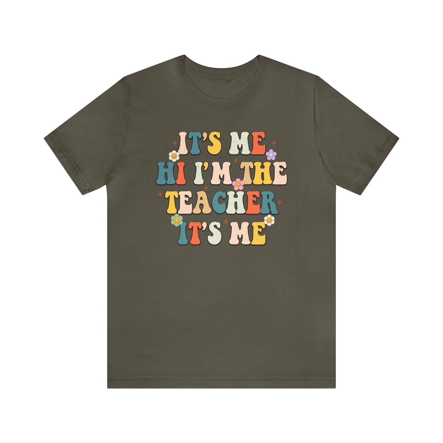It's Me Hi I'm The Teacher It's Me Unisex Jersey Short Sleeve Tee