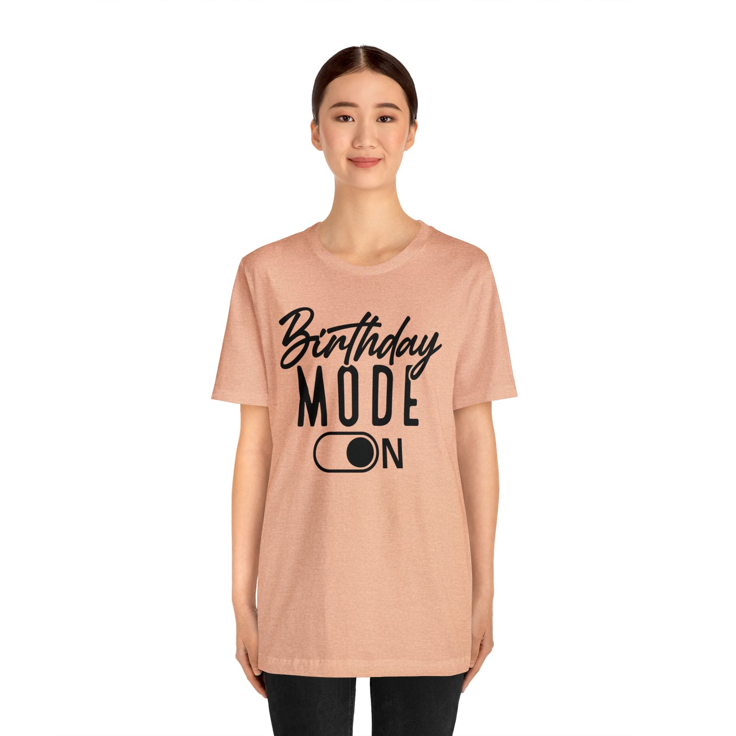 Birthday Mode On T-Shirt