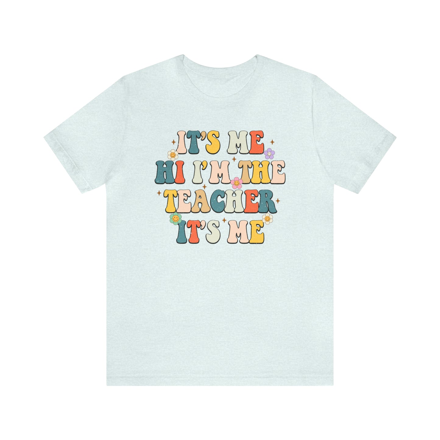 It's Me Hi I'm The Teacher It's Me Unisex Jersey Short Sleeve Tee