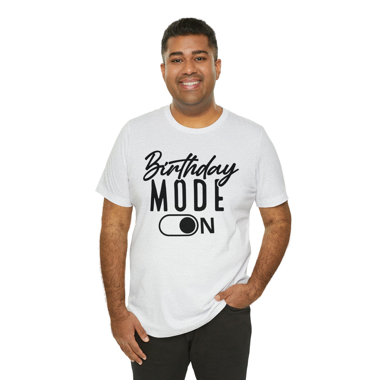 Birthday Mode On T-Shirt