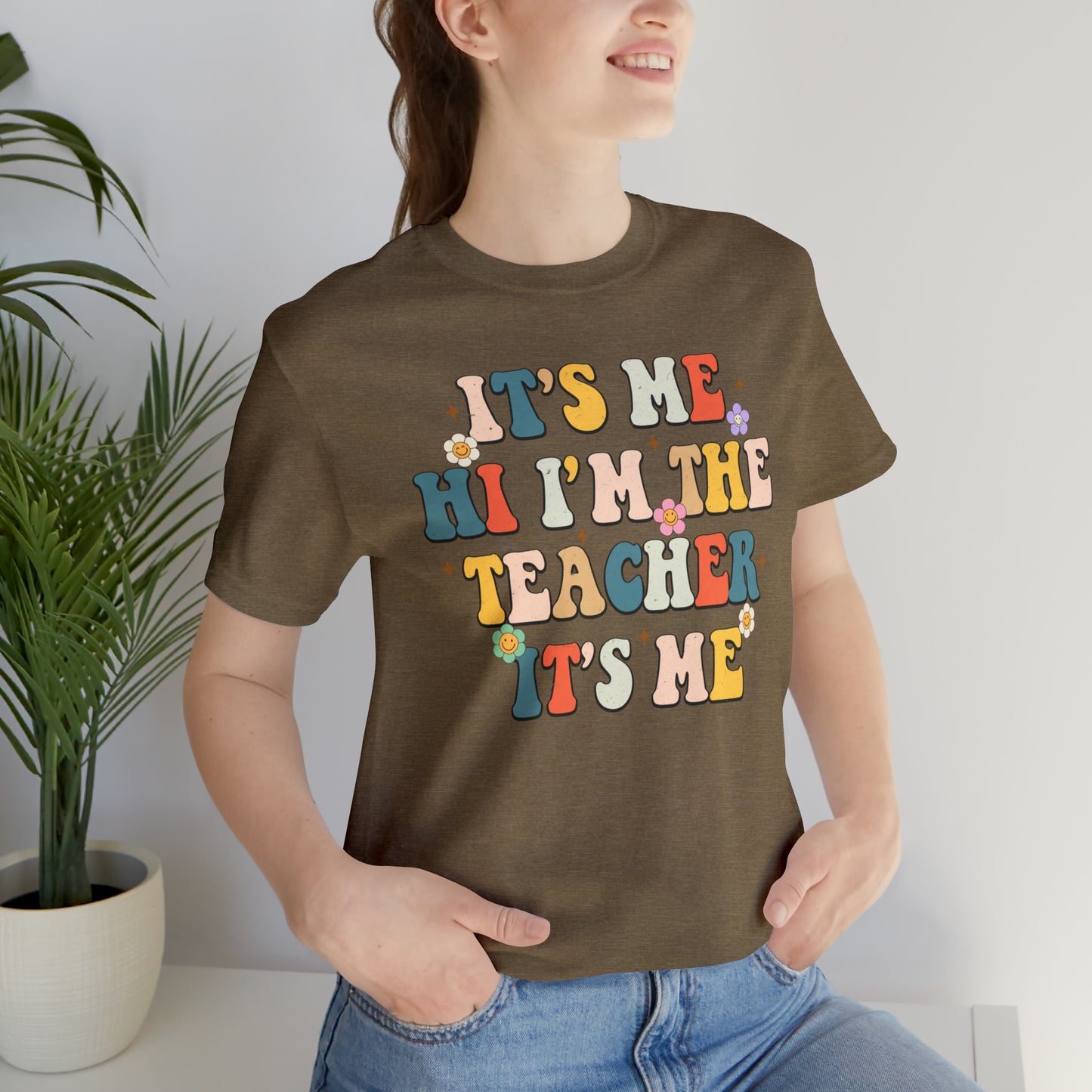 It's Me Hi I'm The Teacher It's Me Unisex Jersey Short Sleeve Tee
