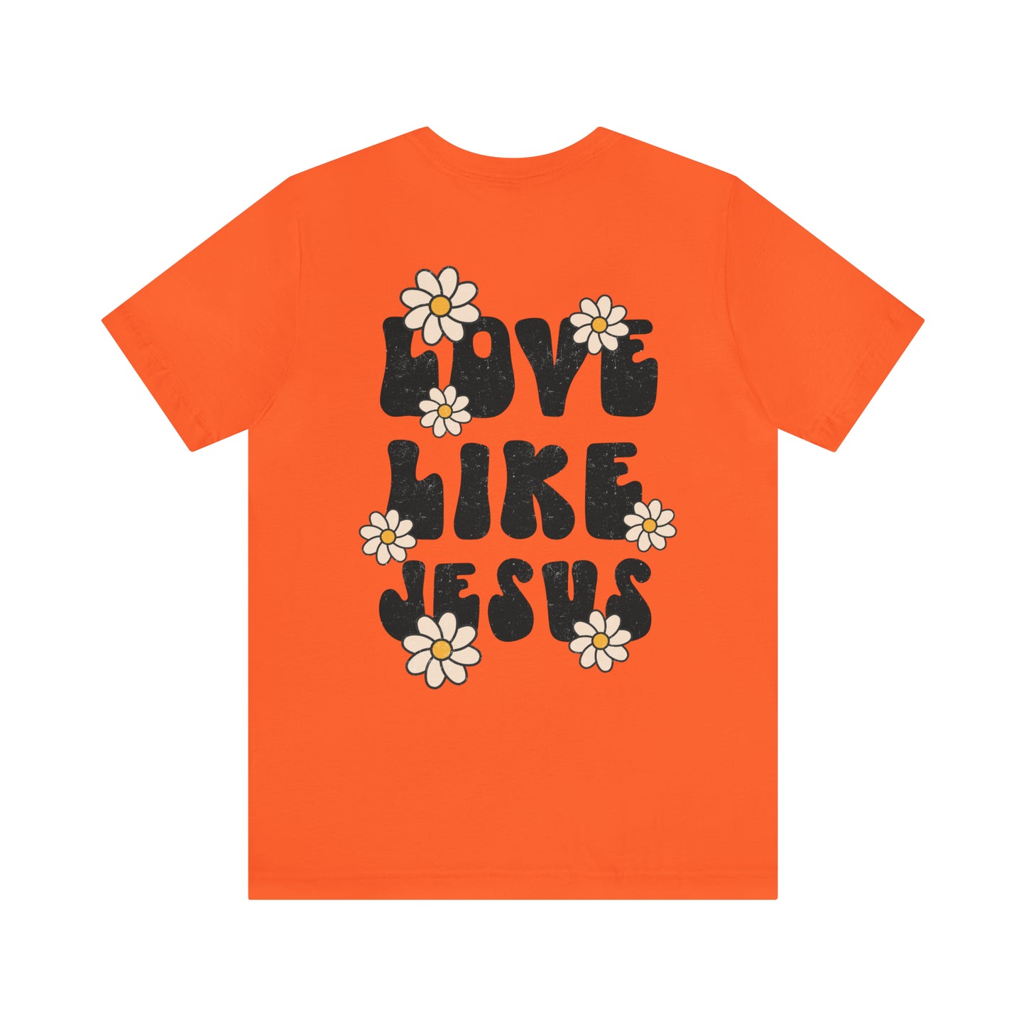 Distressed Daisy Love Like Jesus - Front and Back Design - T-Shirt