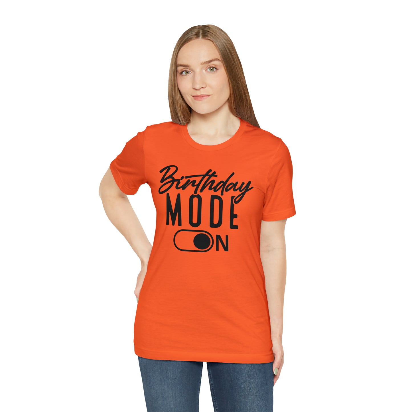 Birthday Mode On T-Shirt