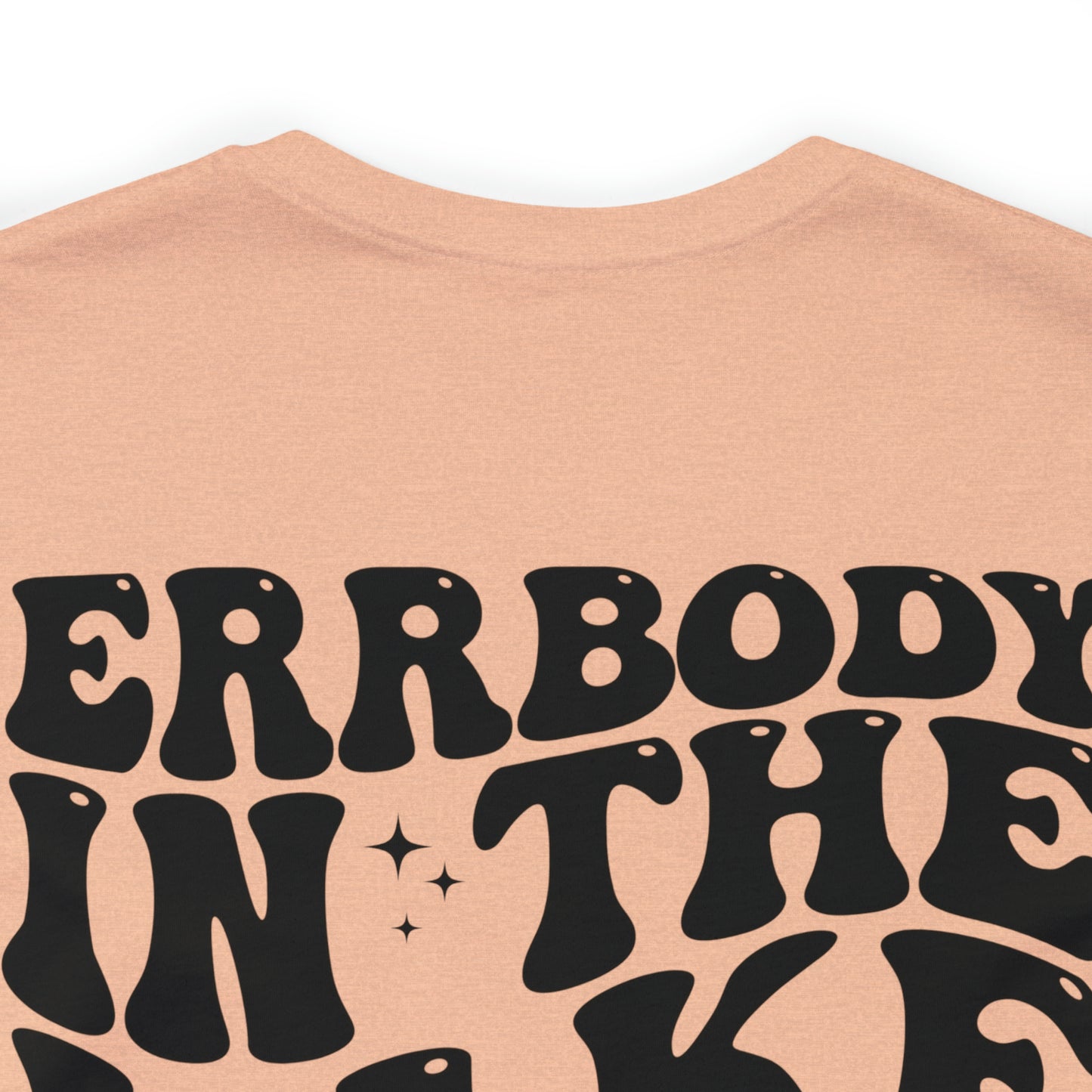 "Errbody in the Lake Gettin' Tipsy" (Front and Back Design) Unisex Jersey Short Sleeve Tee
