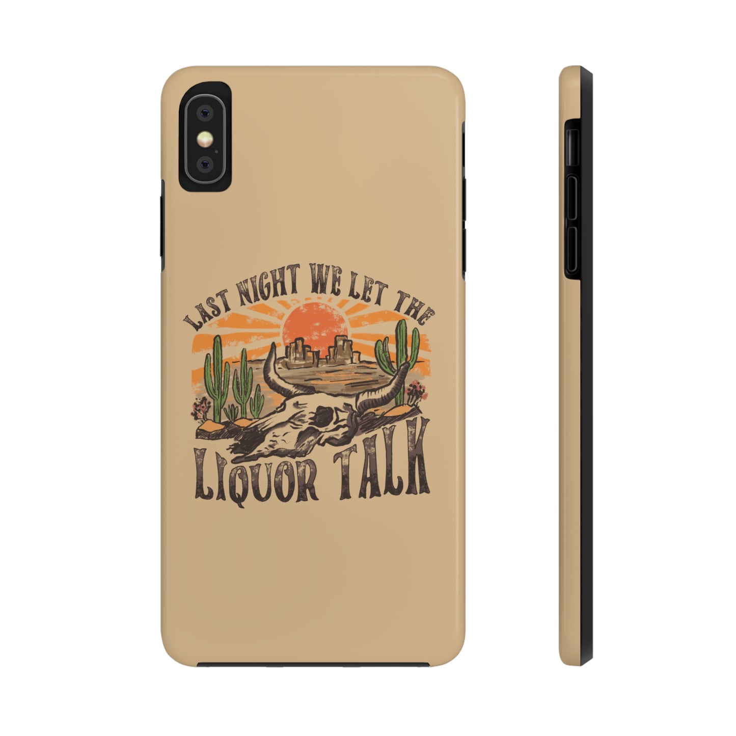 Last Night We Let the Liquor Talk Tough Phone Cases