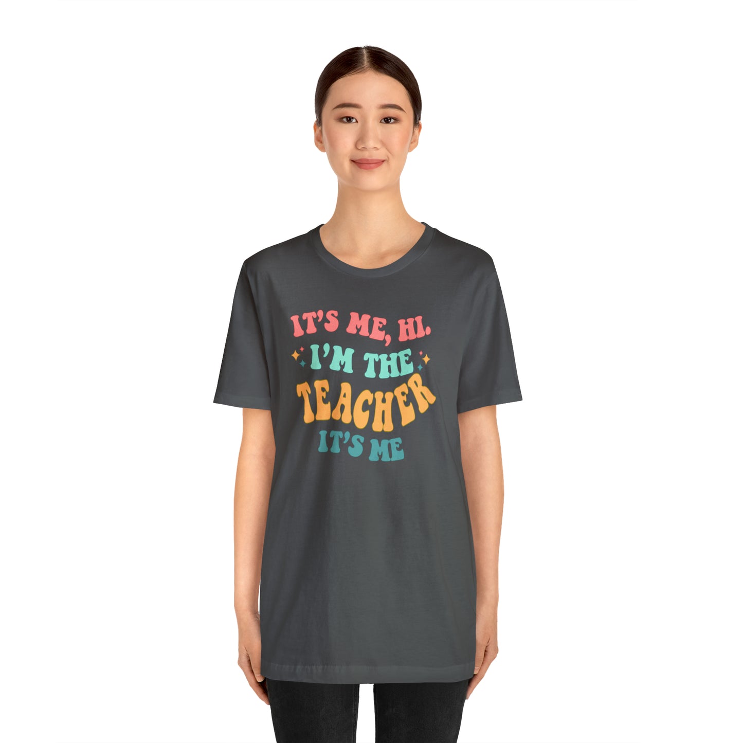 It's Me, Hi! I'm the Teacher, It's Me! Teacher Tee