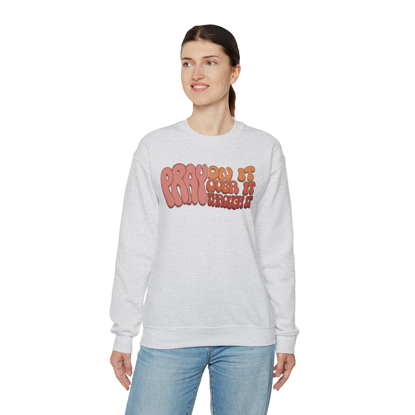"Pray On It, Over It, Through It" Heavyweight Crewneck Sweatshirt