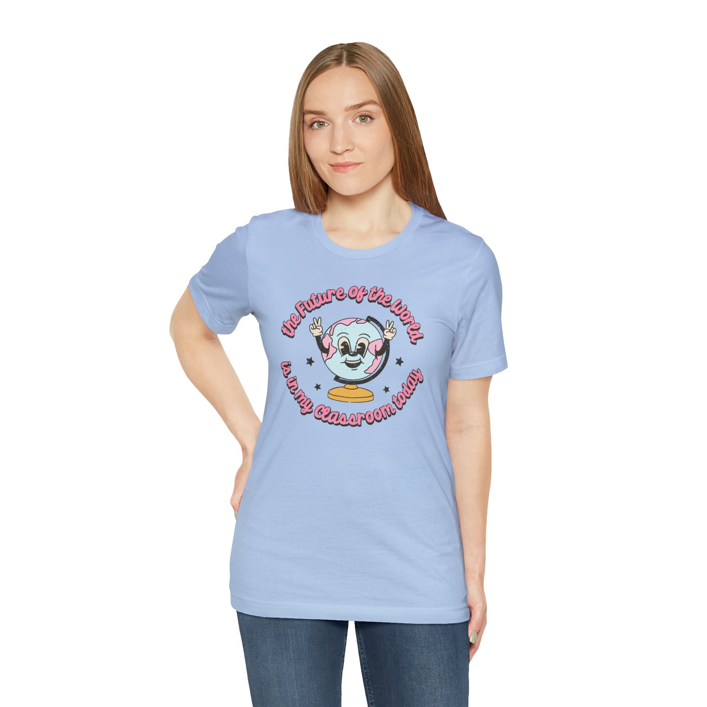 "The Future of the World is In my Classroom Today" Unisex Jersey Short Sleeve Tee