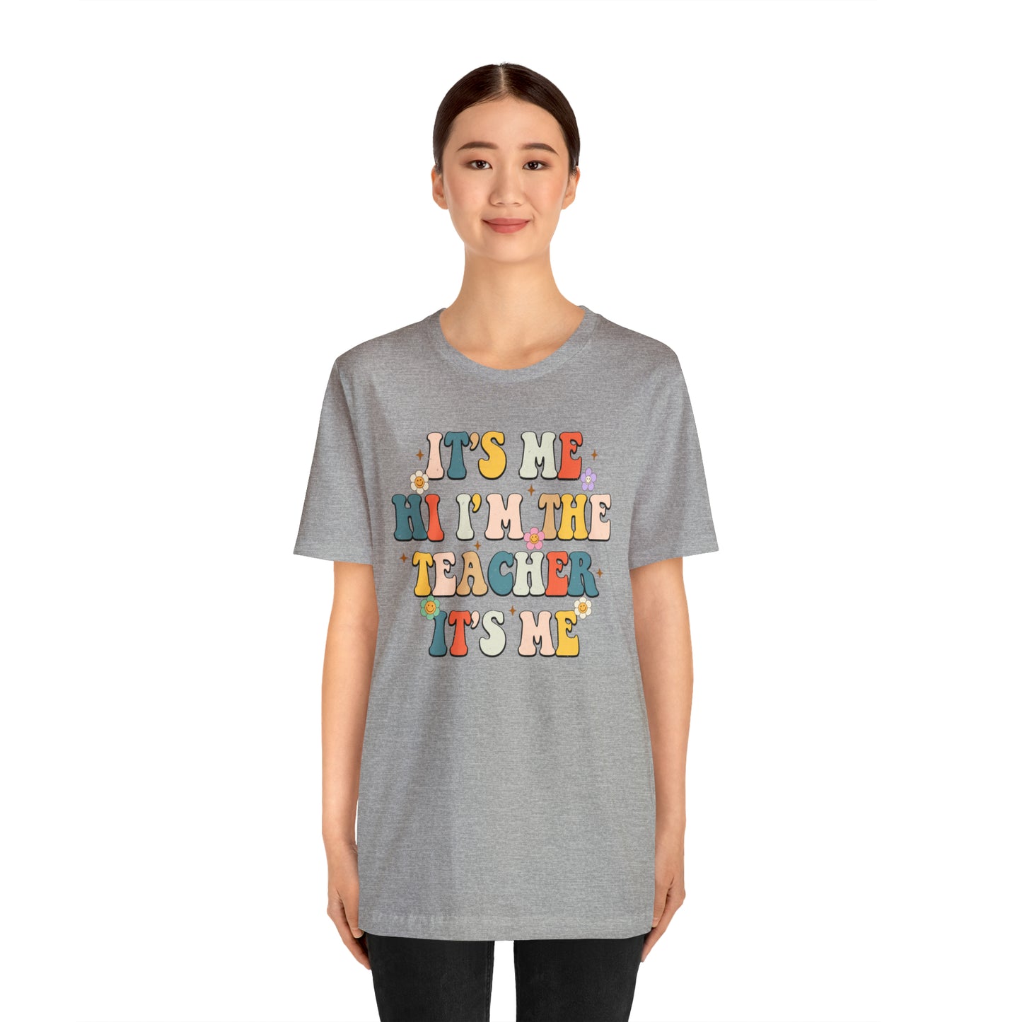 It's Me Hi I'm The Teacher It's Me Unisex Jersey Short Sleeve Tee