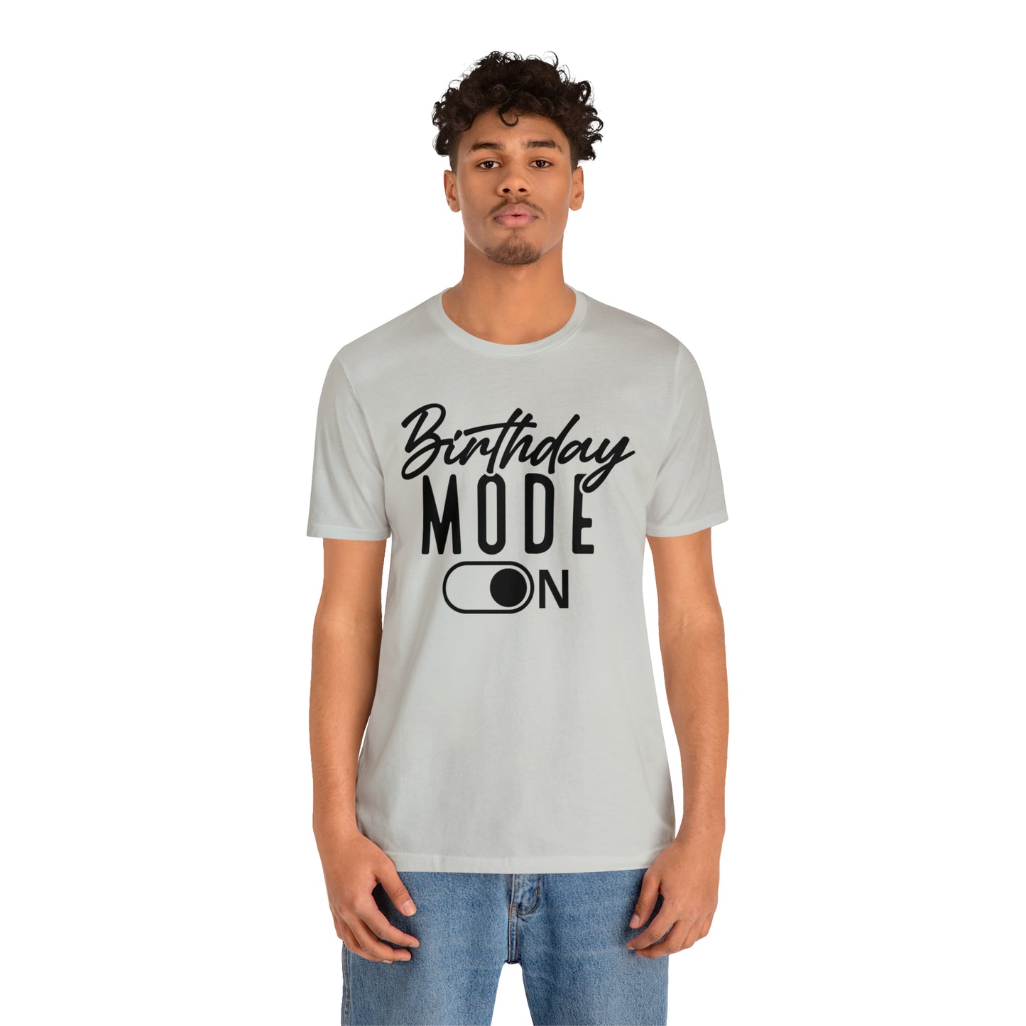Birthday Mode On T-Shirt