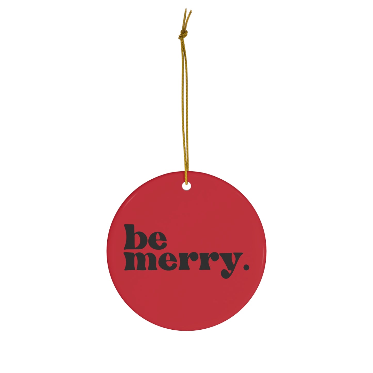 be merry Christmas Holiday Ceramic Ornament