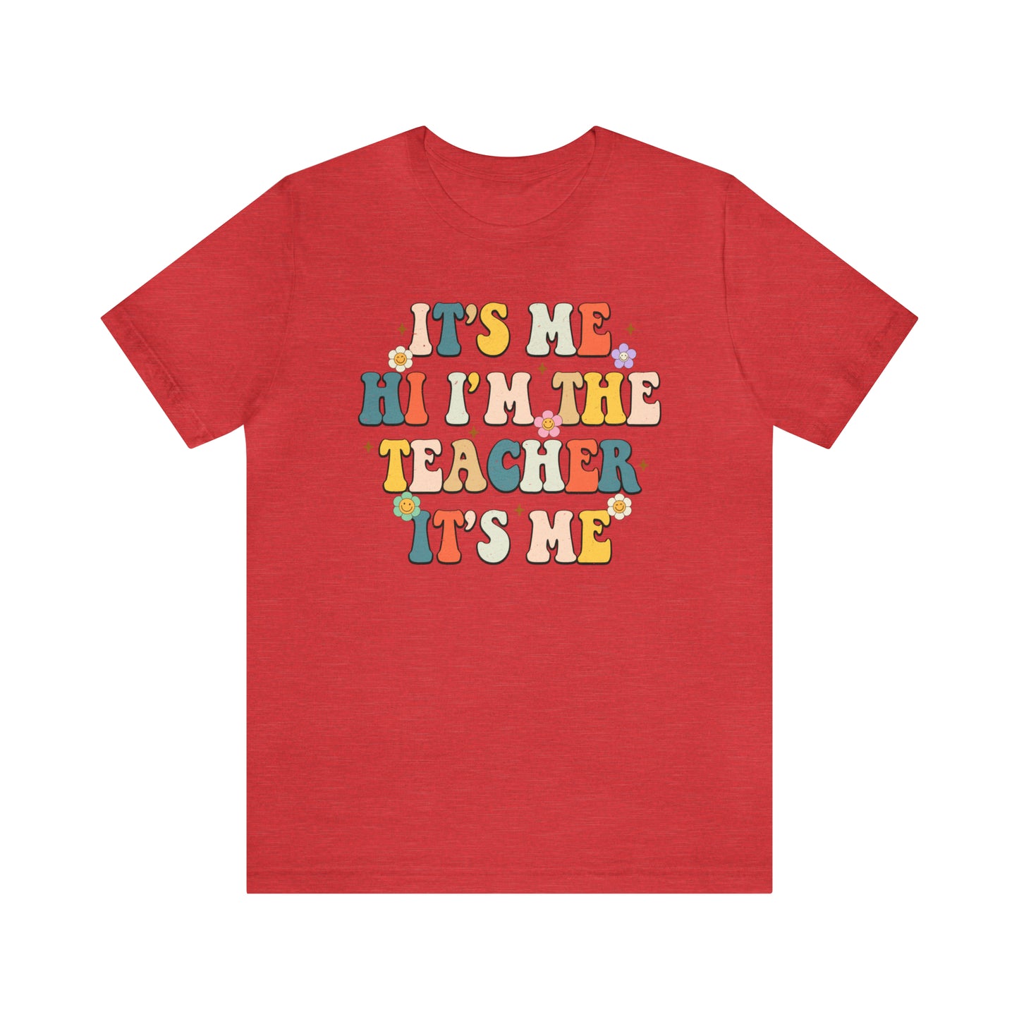 It's Me Hi I'm The Teacher It's Me Unisex Jersey Short Sleeve Tee