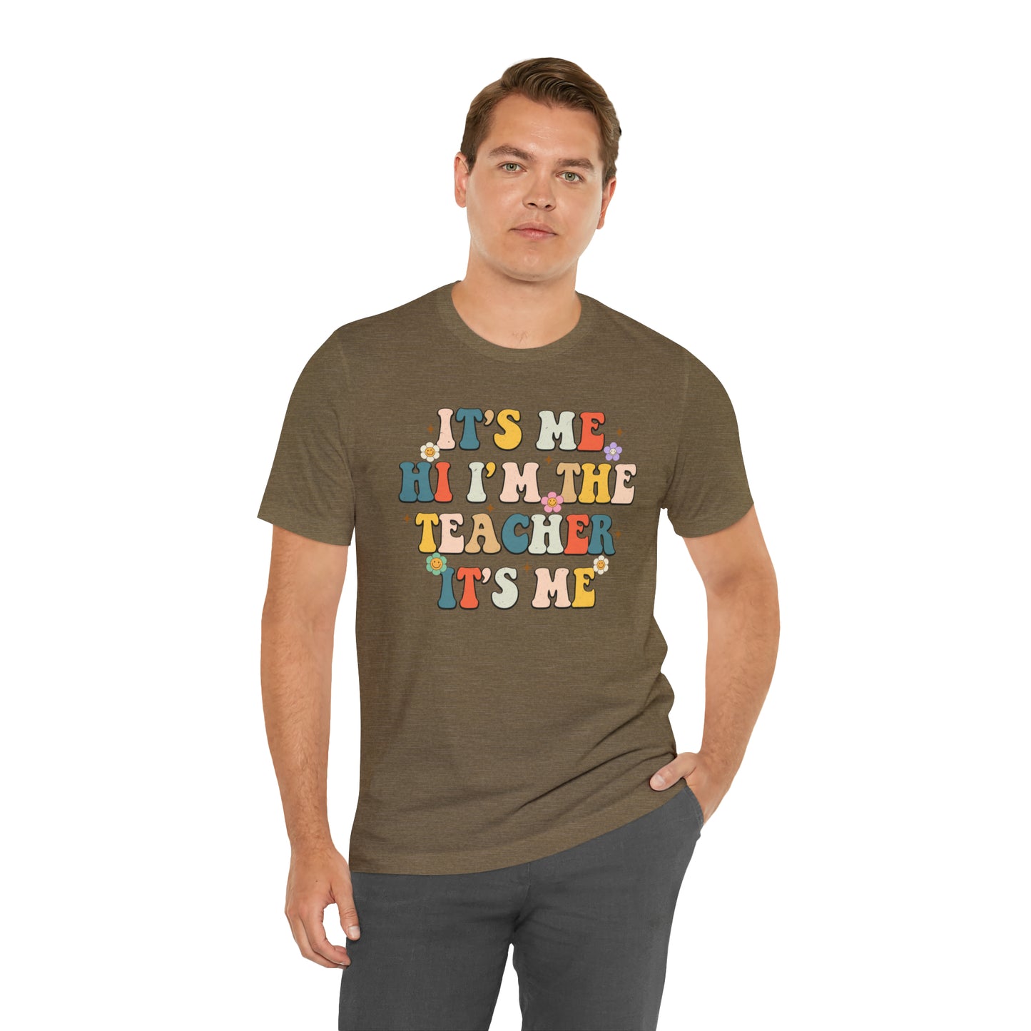 It's Me Hi I'm The Teacher It's Me Unisex Jersey Short Sleeve Tee